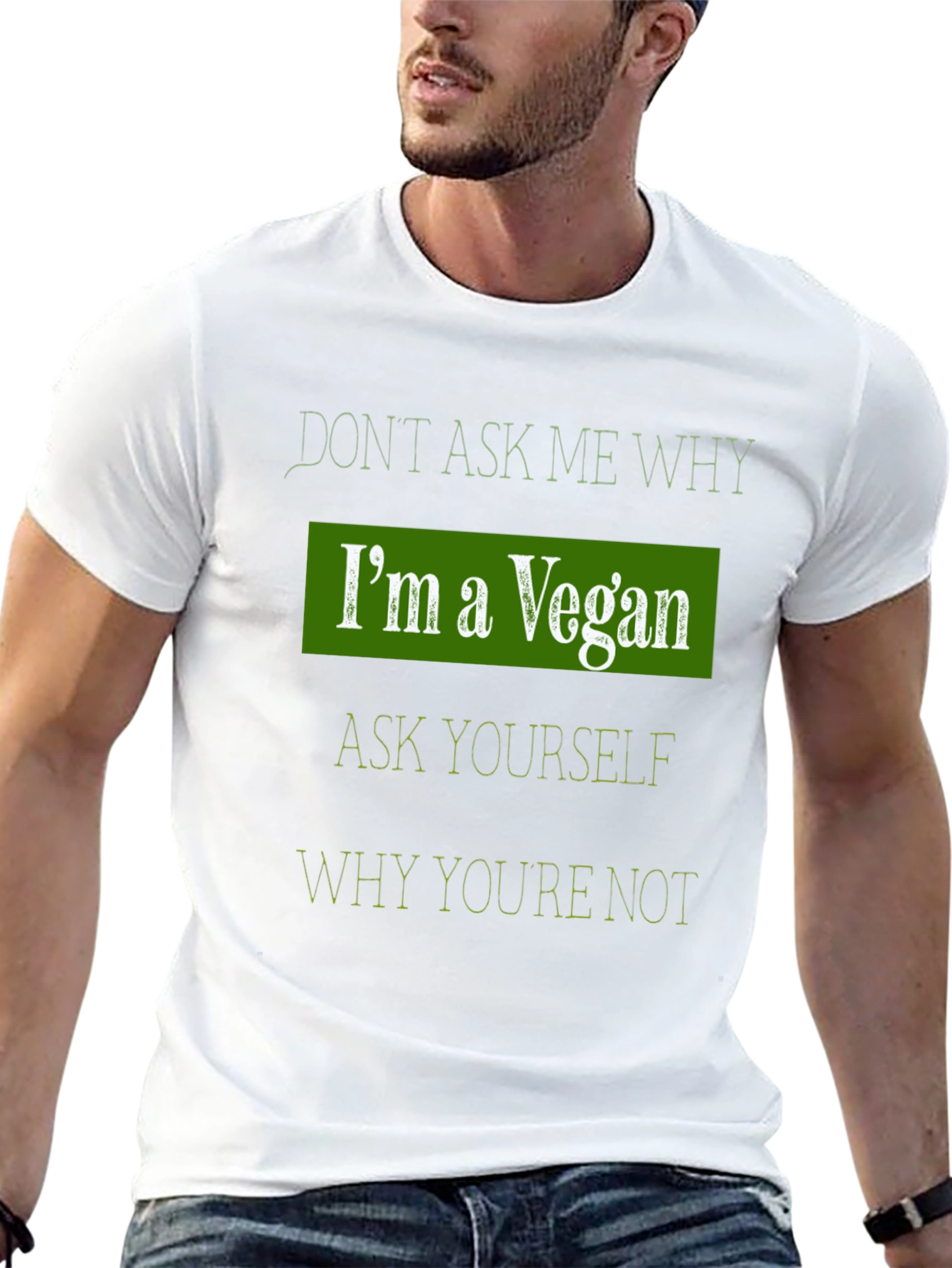 Vegan Statement T-Shirt: Dont Ask Me Why