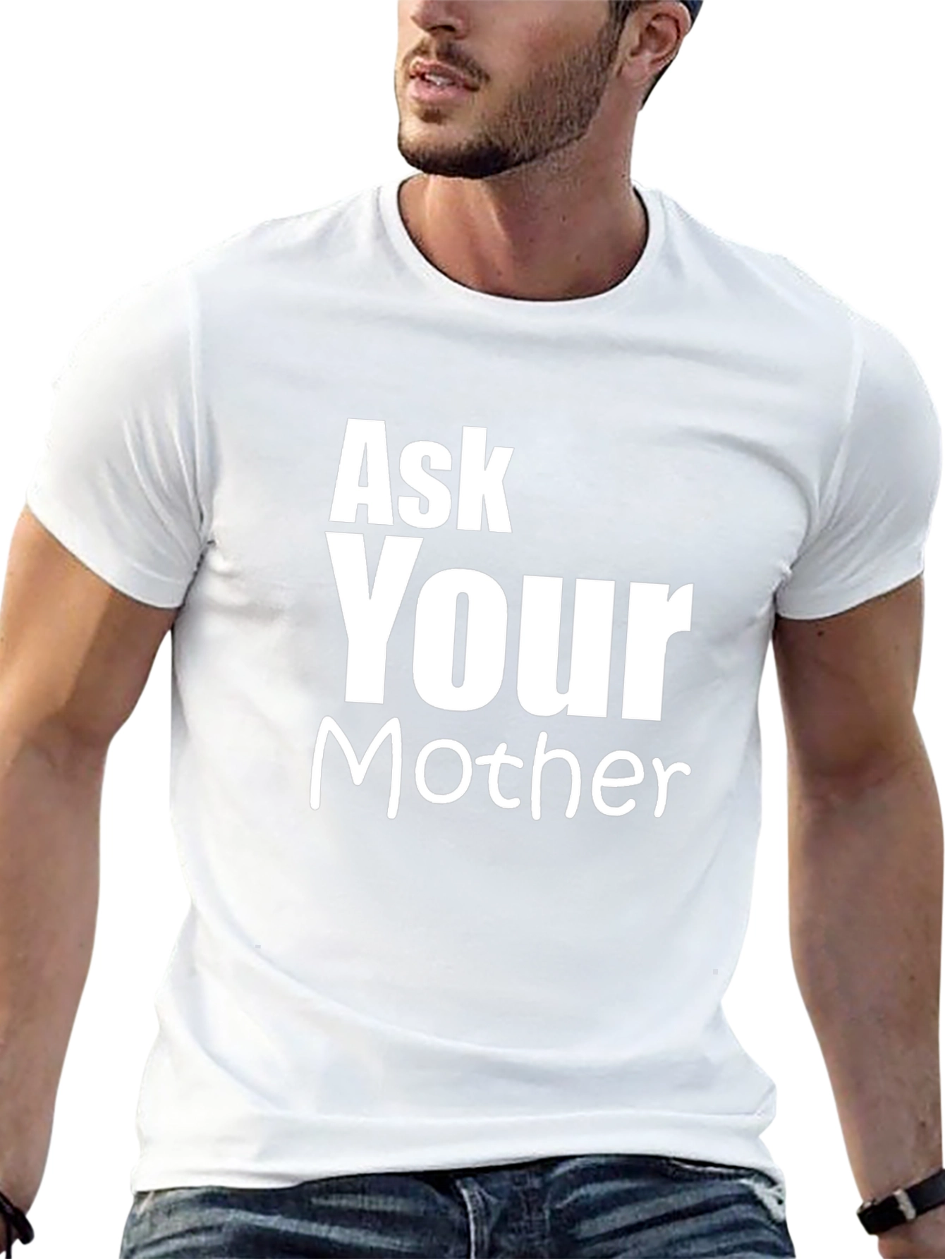 Ask Your Mother Funny Graphic T-Shirt