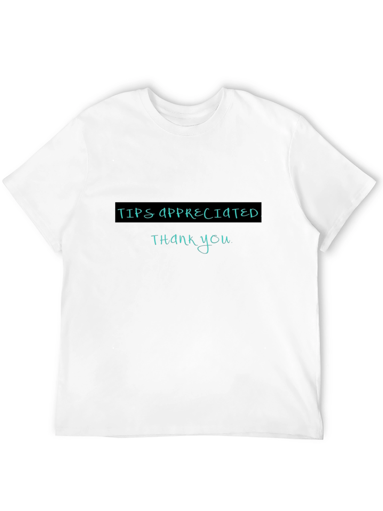 Tips Appreciated Crewneck T-Shirt
