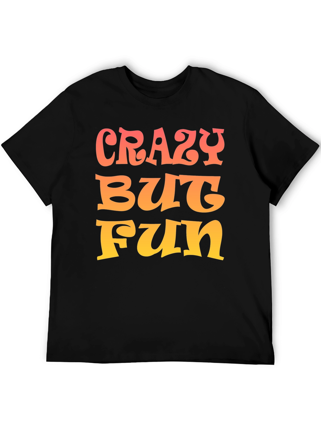 Crazy But Fun Graphic Tee
