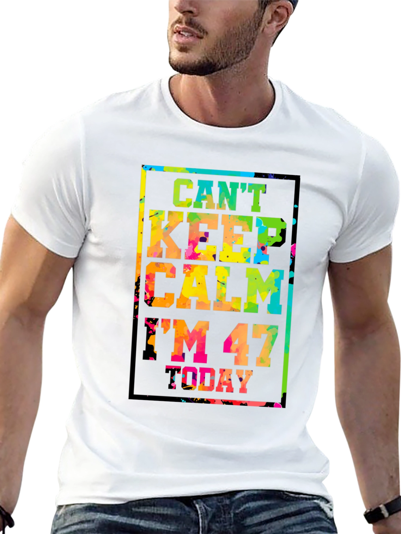 Cant Keep Calm Im 47 Today T-Shirt