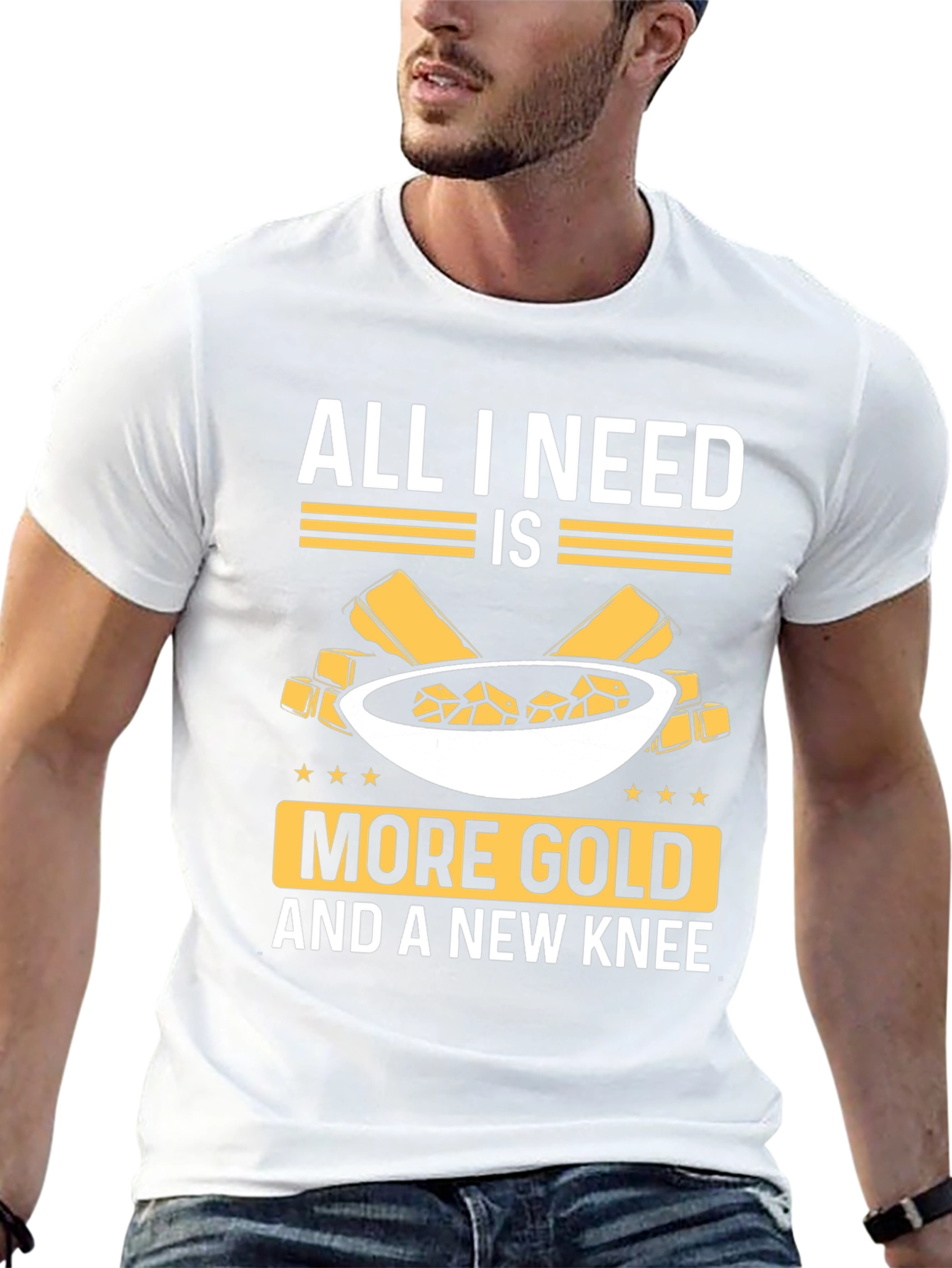All I Need Is More Gold Funny T-Shirt