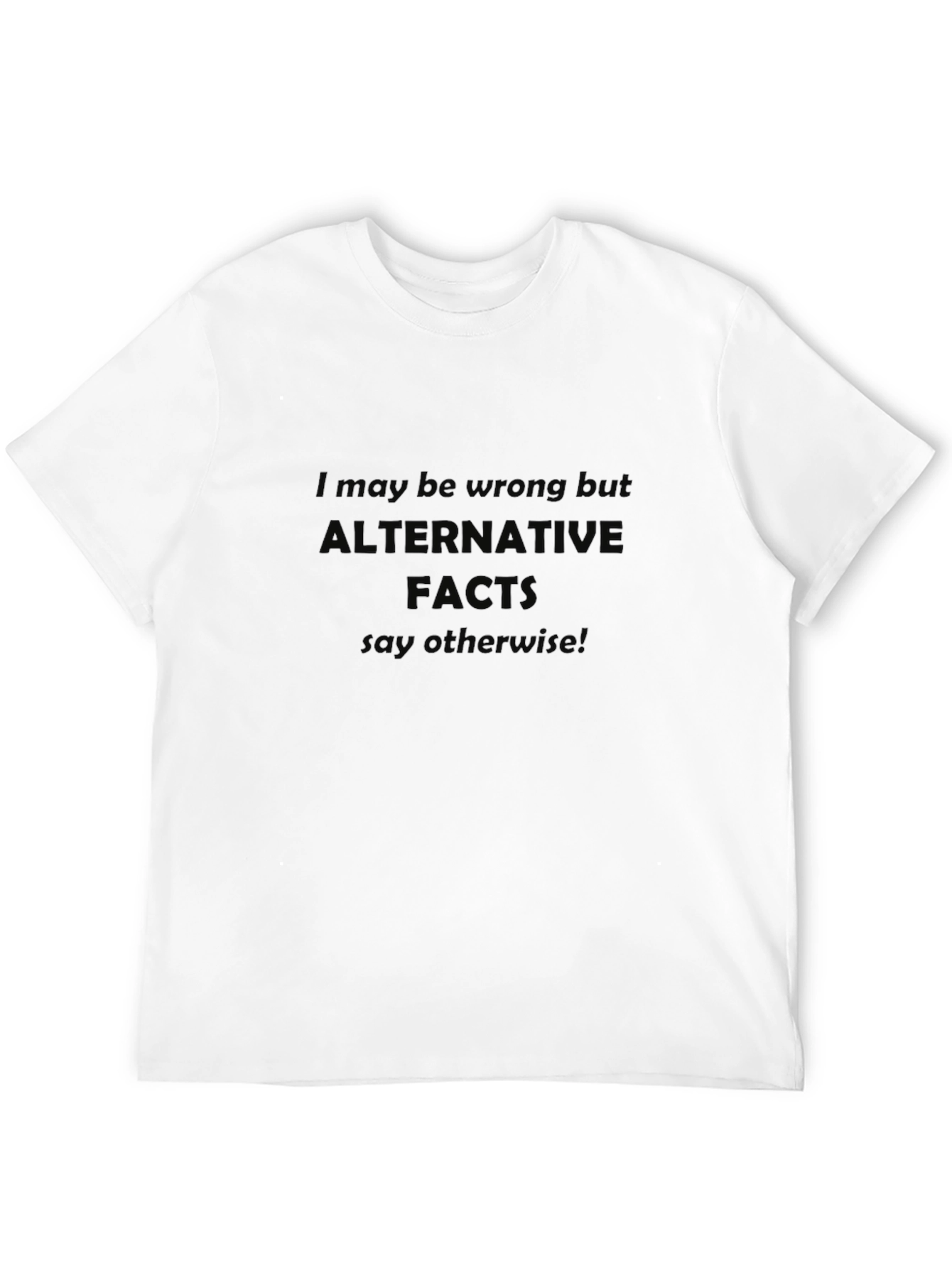 Alternative Facts T-Shirt Funny Political Tee