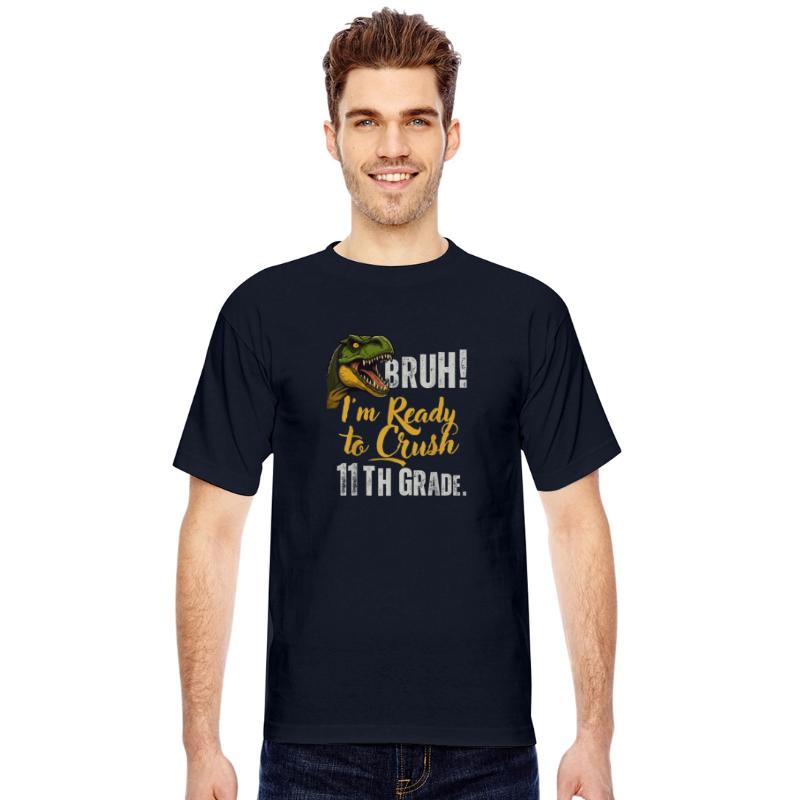 Bruh I m Ready To Crush 11th Grade Dinosaur Back T