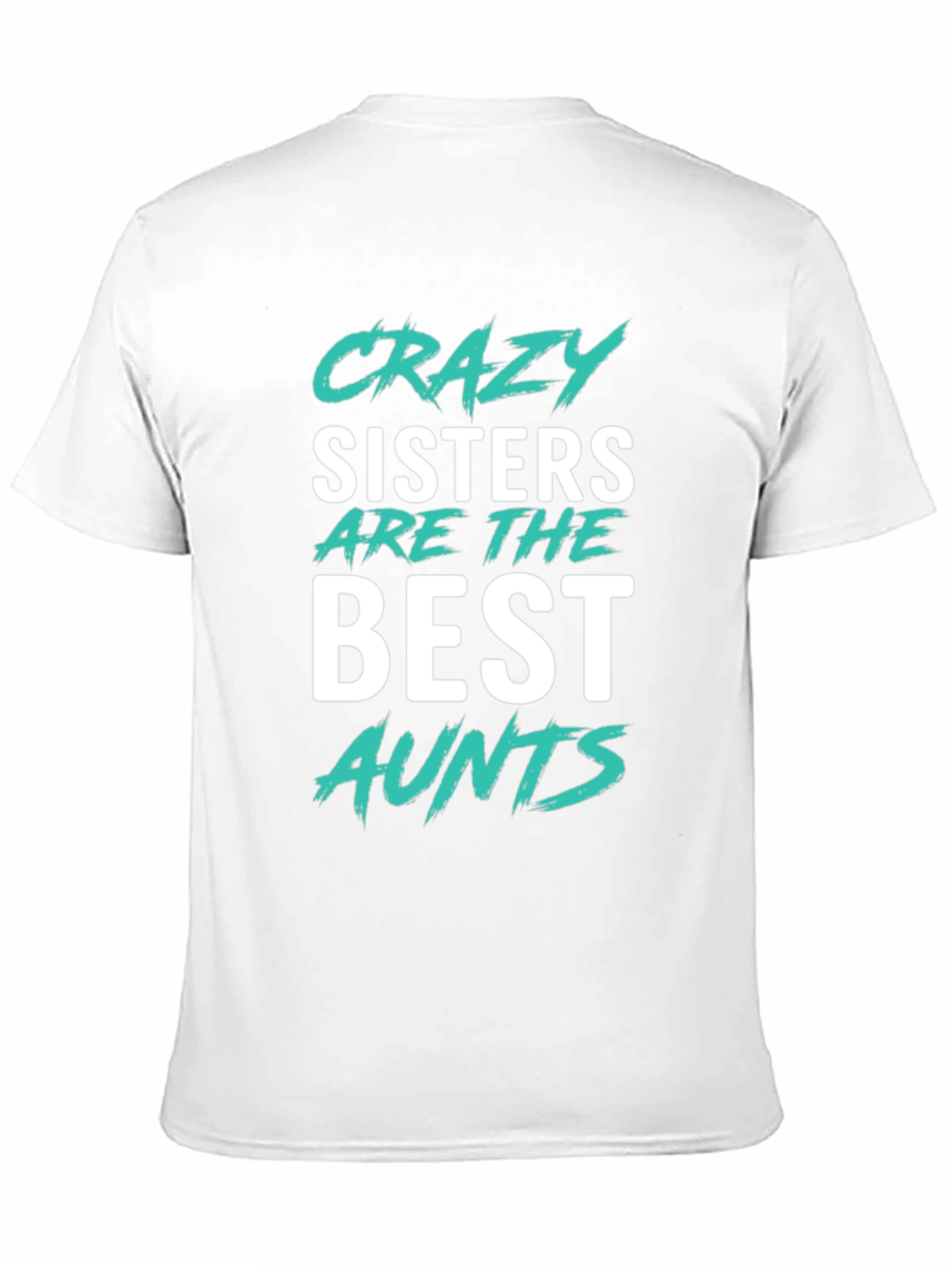 Crazy Sisters Best Aunts T-Shirt | Novelty Tee