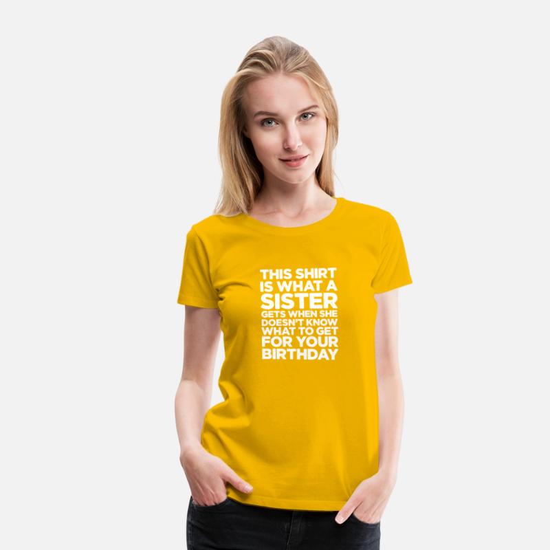This Shirt Is What A Sister Gets When She Doesn't