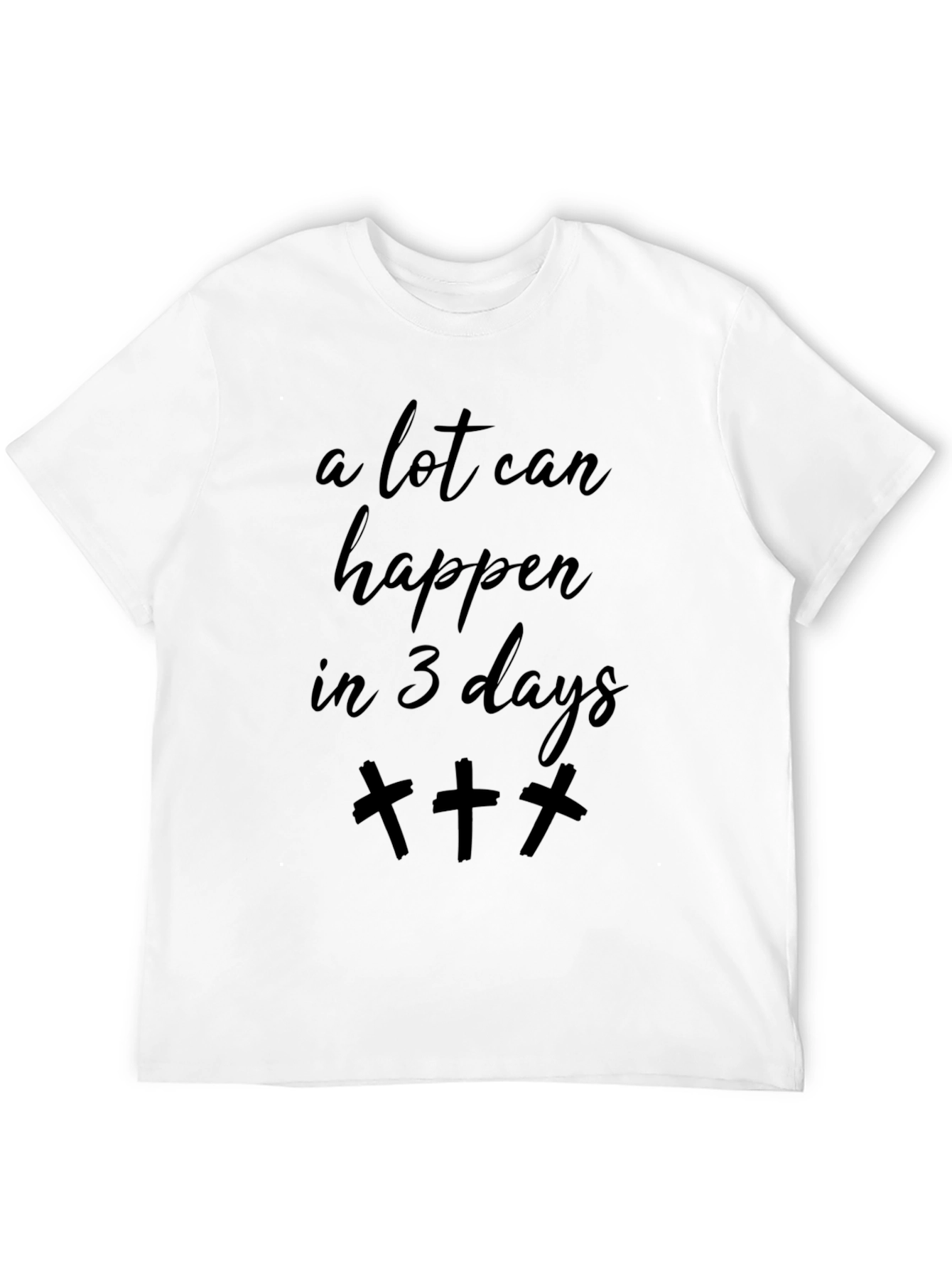 A Lot Can Happen in 3 Days Christian T-Shirt