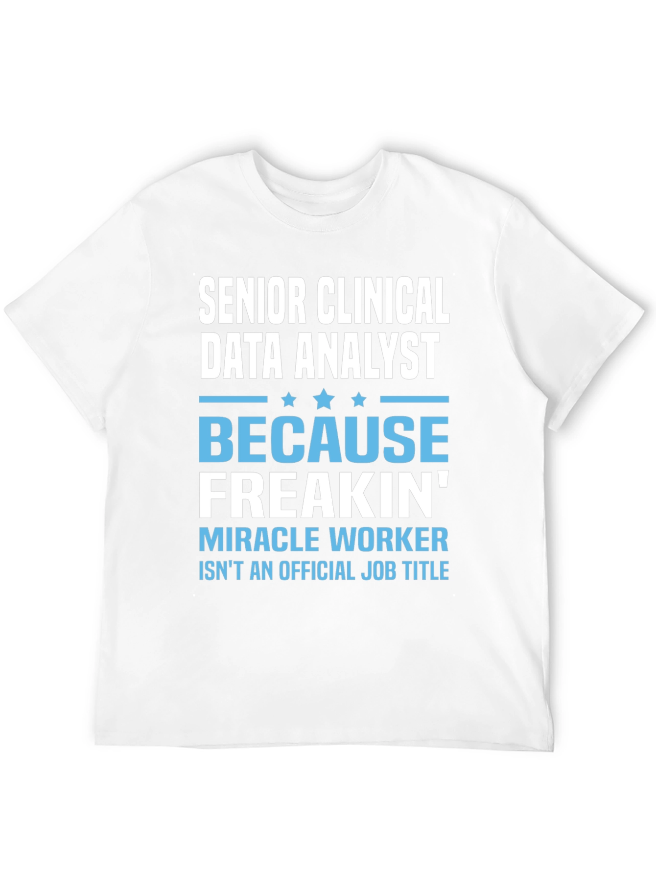 Senior Clinical Data Analyst Funny T-Shirt