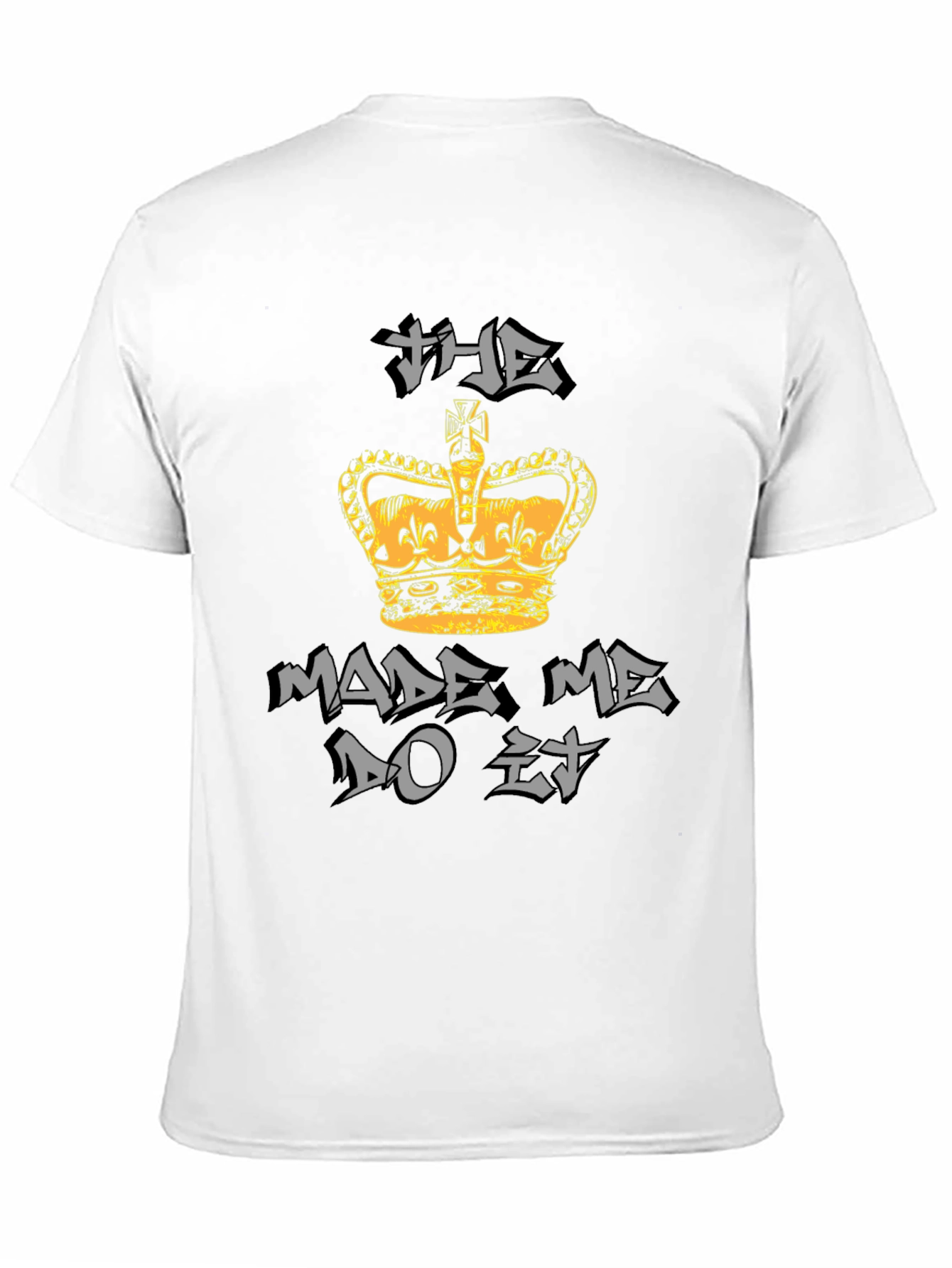 The Crown Made Me Do It Graphic T-Shirt