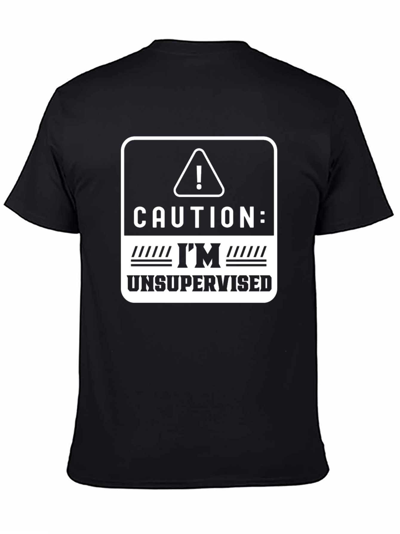 Caution: Im Unsupervised T-Shirt - Funny Graphic Tee
