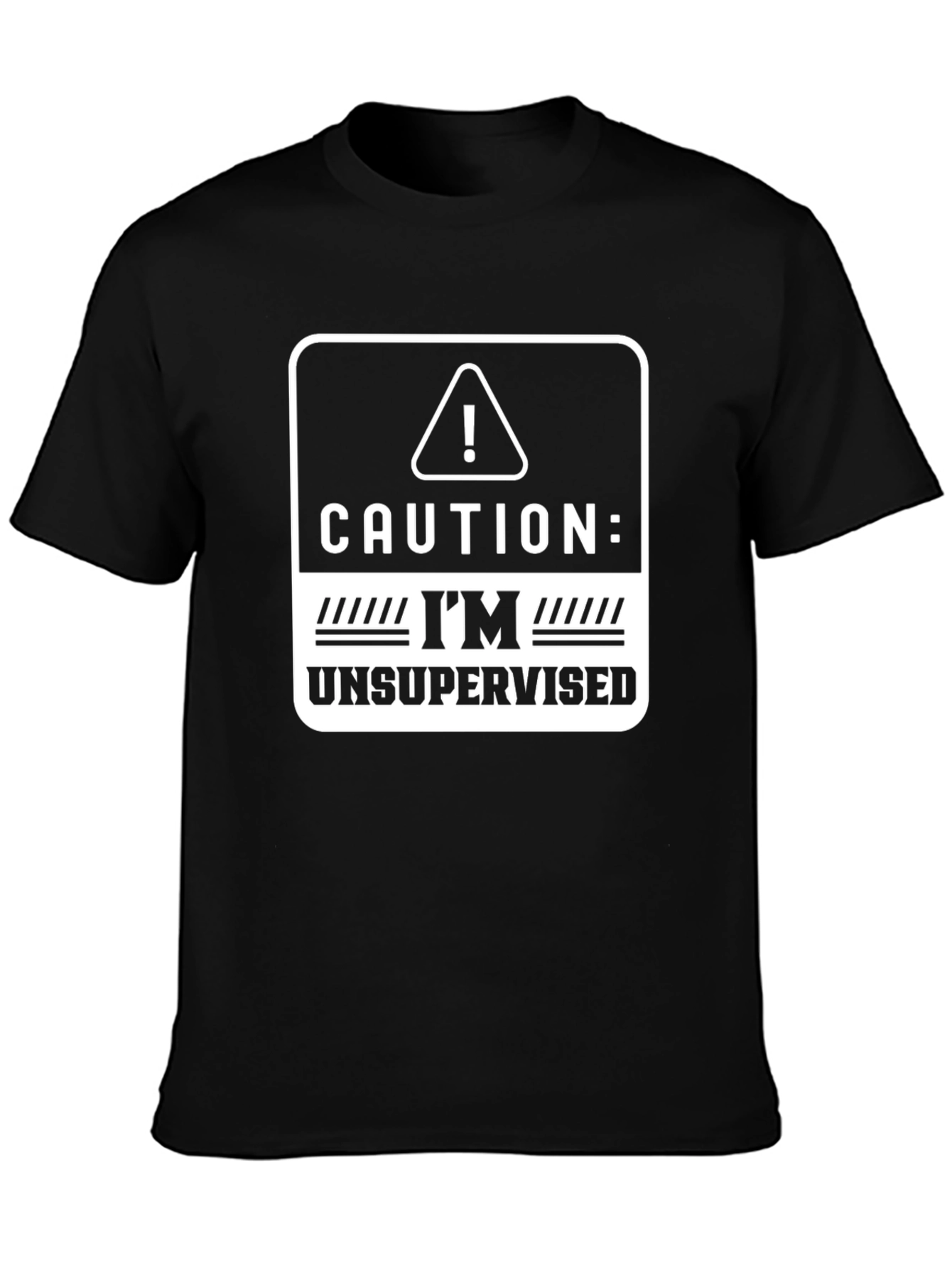 Caution: Im Unsupervised T-Shirt - Funny Graphic Tee