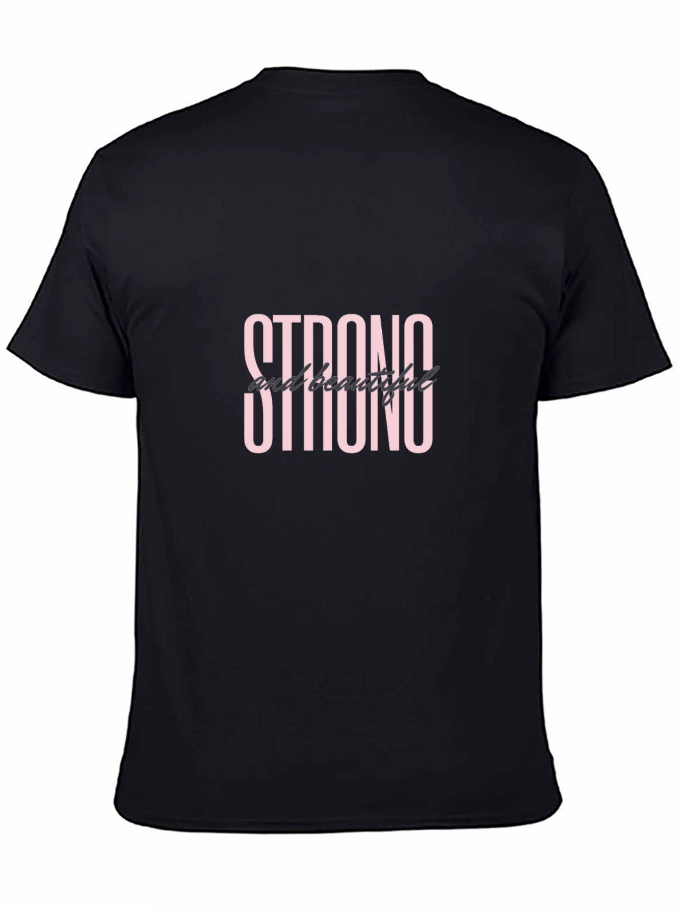 Strong and Beautiful Black T-Shirt