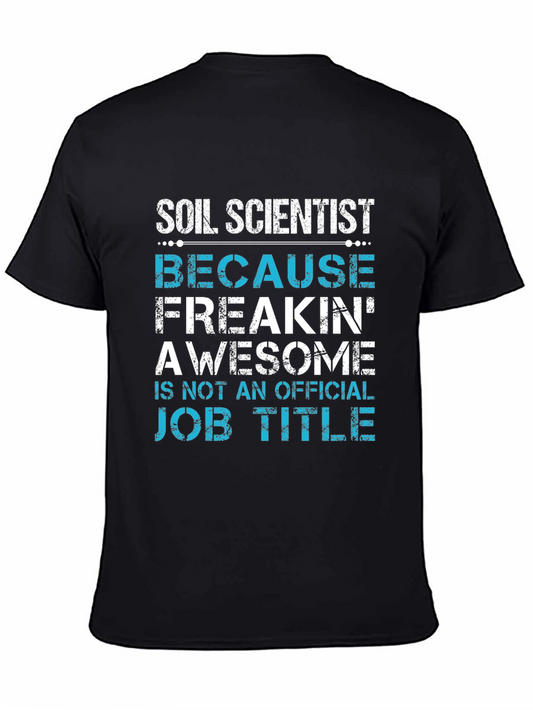 Soil Scientist T-Shirt - Because Freakin Awesome Job Title