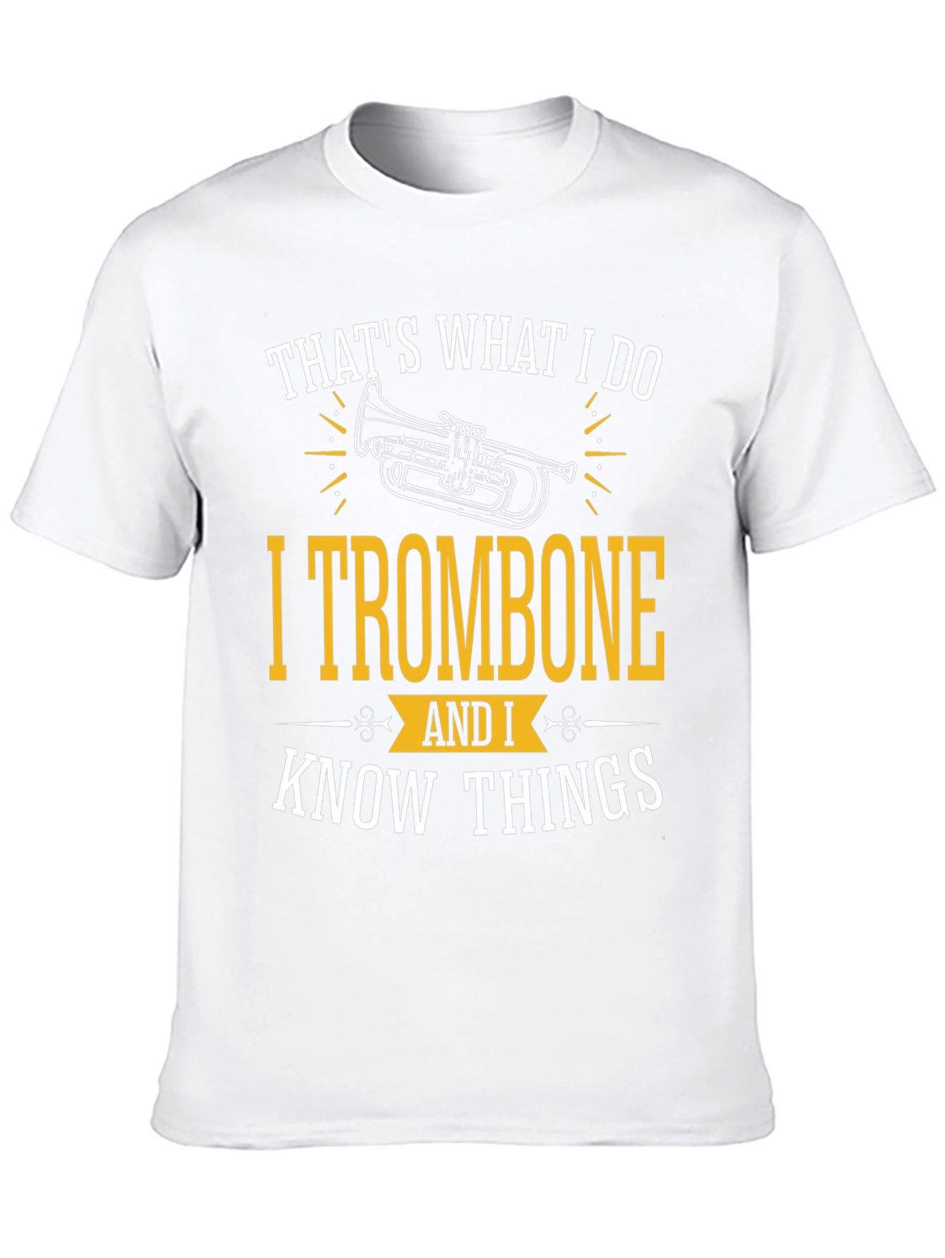 Trombone Player T-Shirt - Thats What I Do