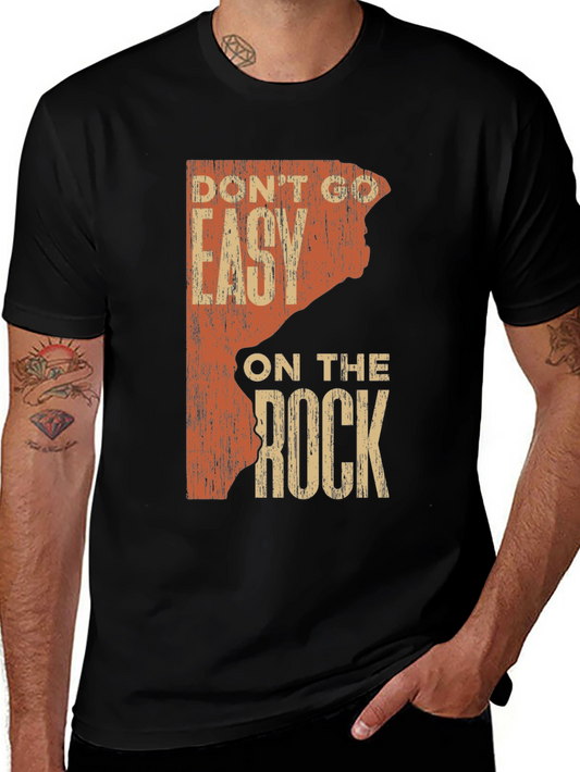 Rock Climbing T-Shirt: Dont Go Easy on the Rock