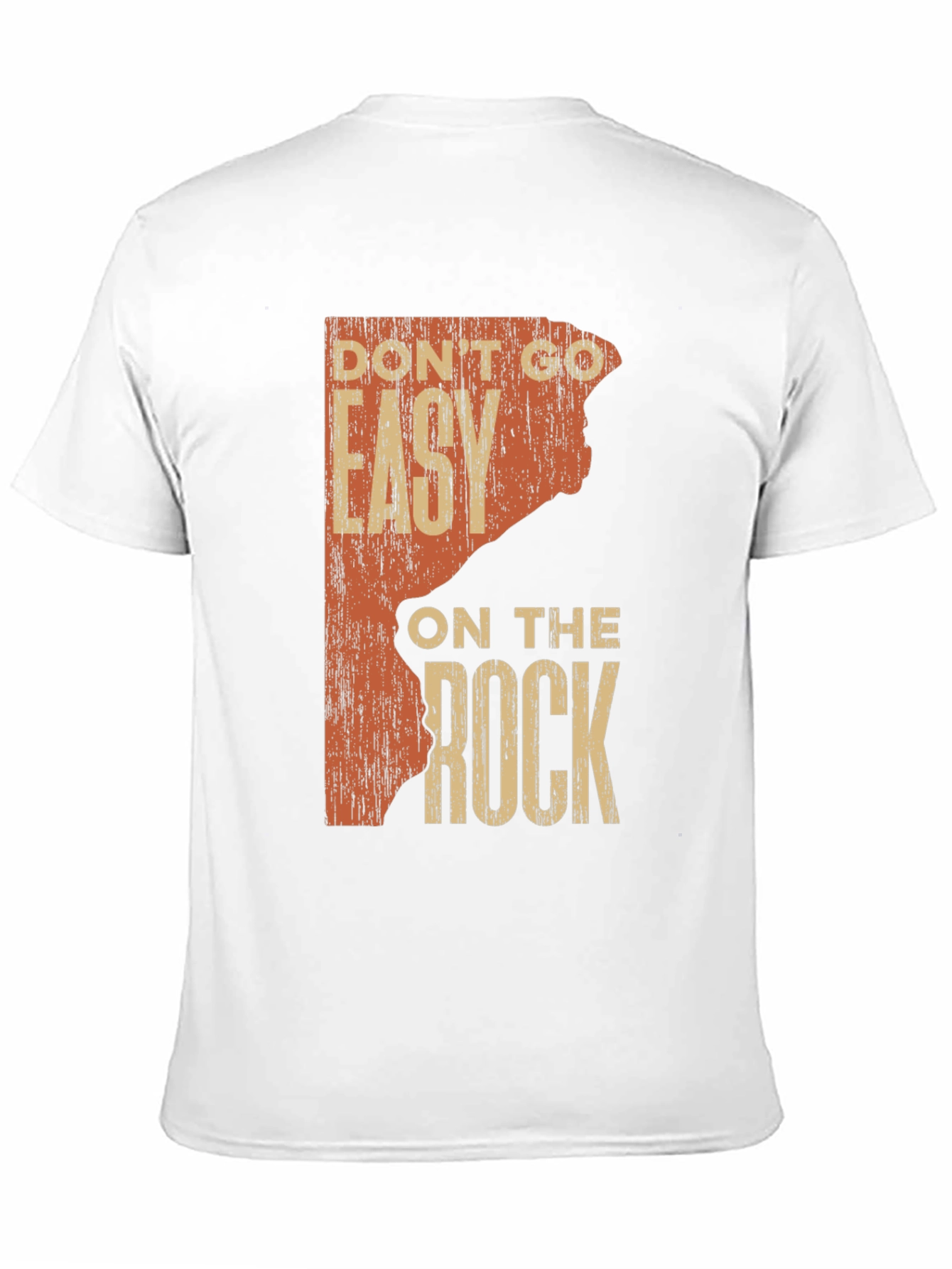 Rock Climbing T-Shirt: Dont Go Easy on the Rock