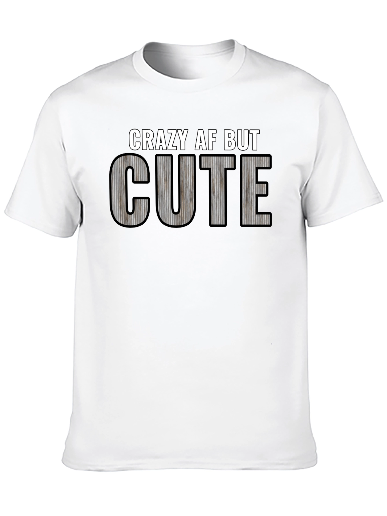 Crazy AF But Cute Graphic T-Shirt