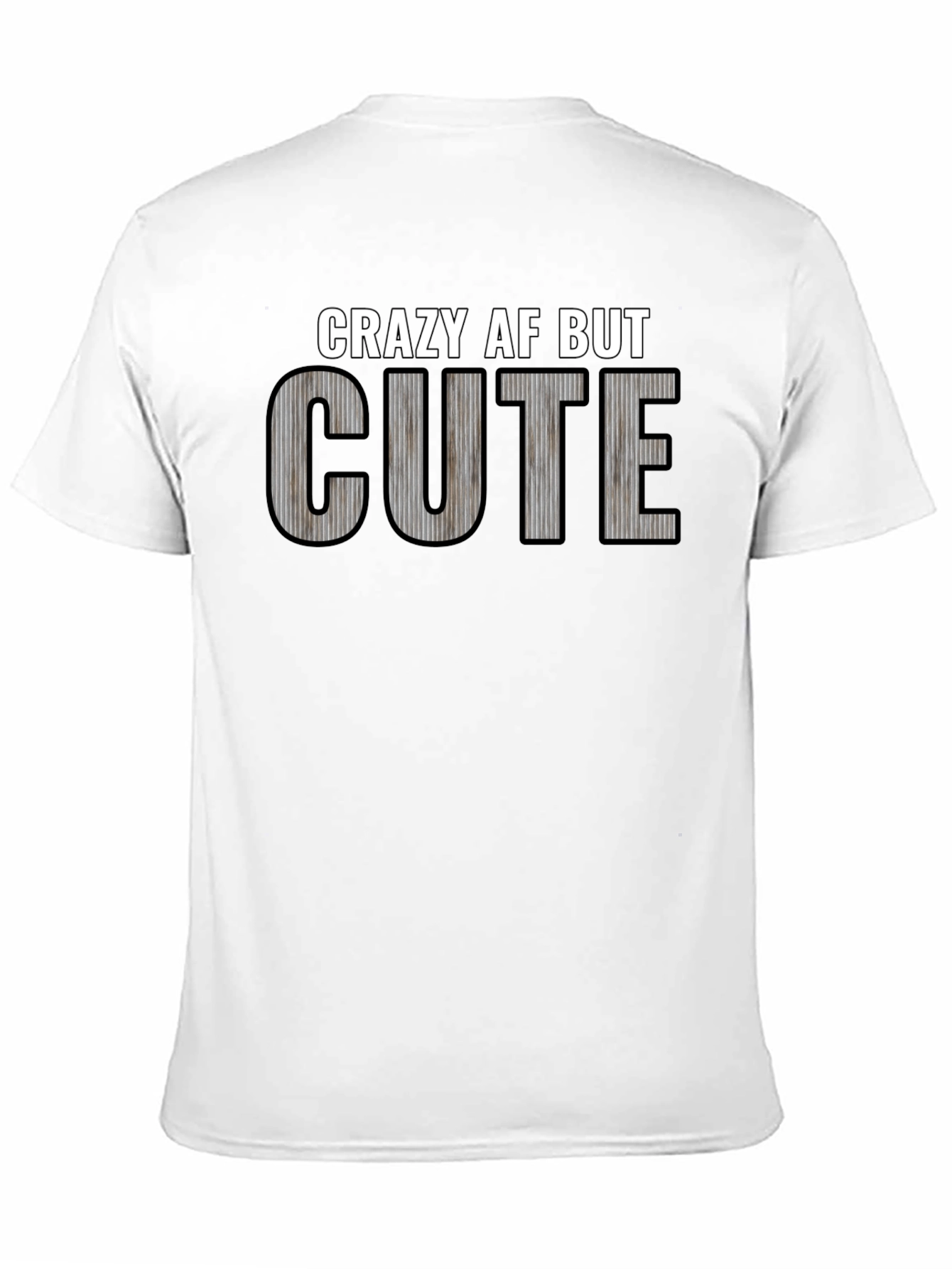 Crazy AF But Cute Graphic T-Shirt