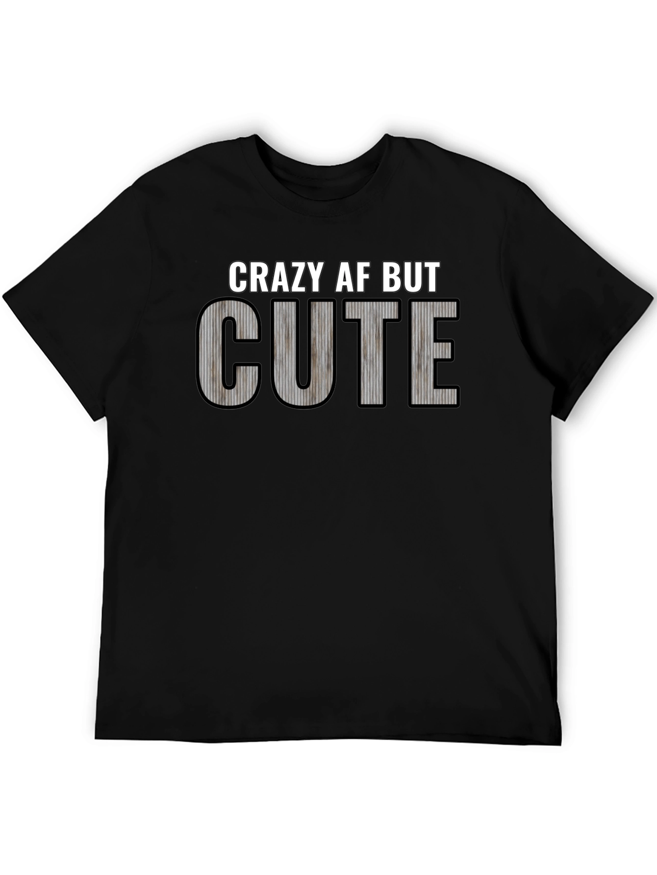 Crazy AF But Cute Graphic T-Shirt