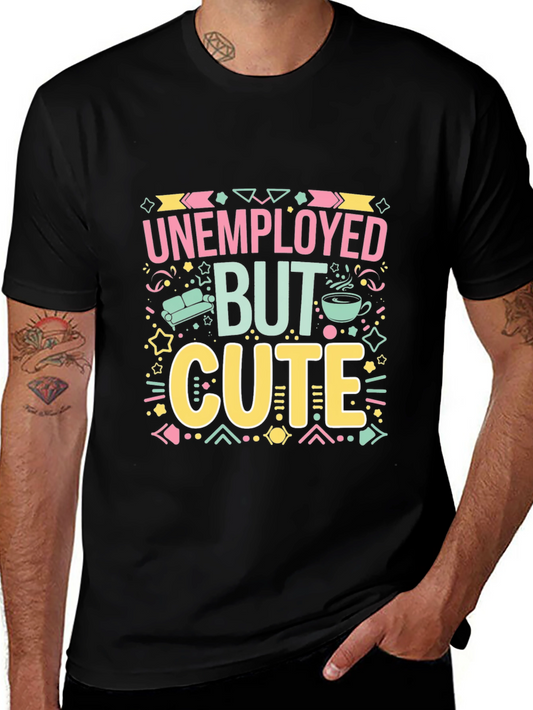 Unemployed But Cute Graphic Tee