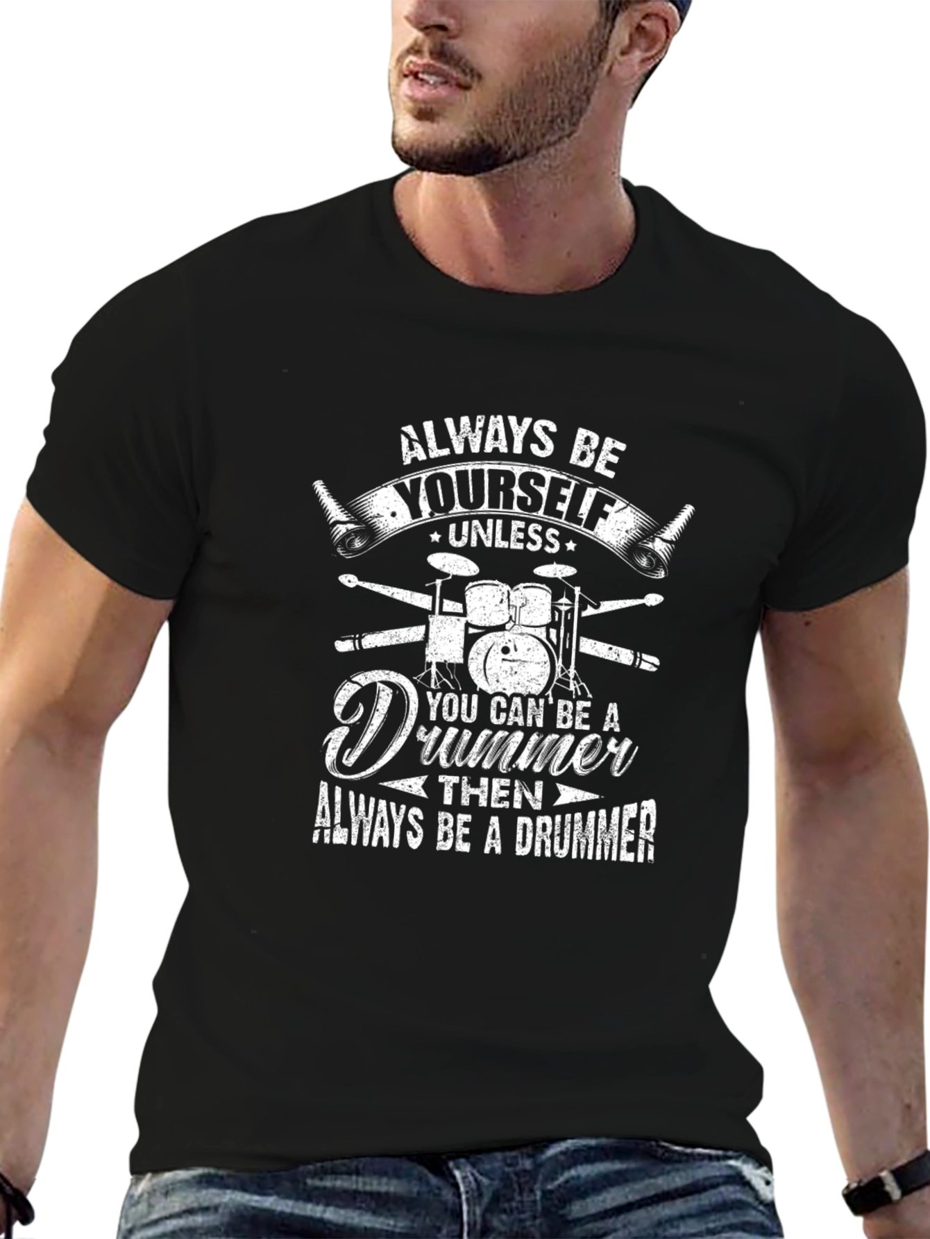 Always Be Yourself Unless Drummer T-Shirt