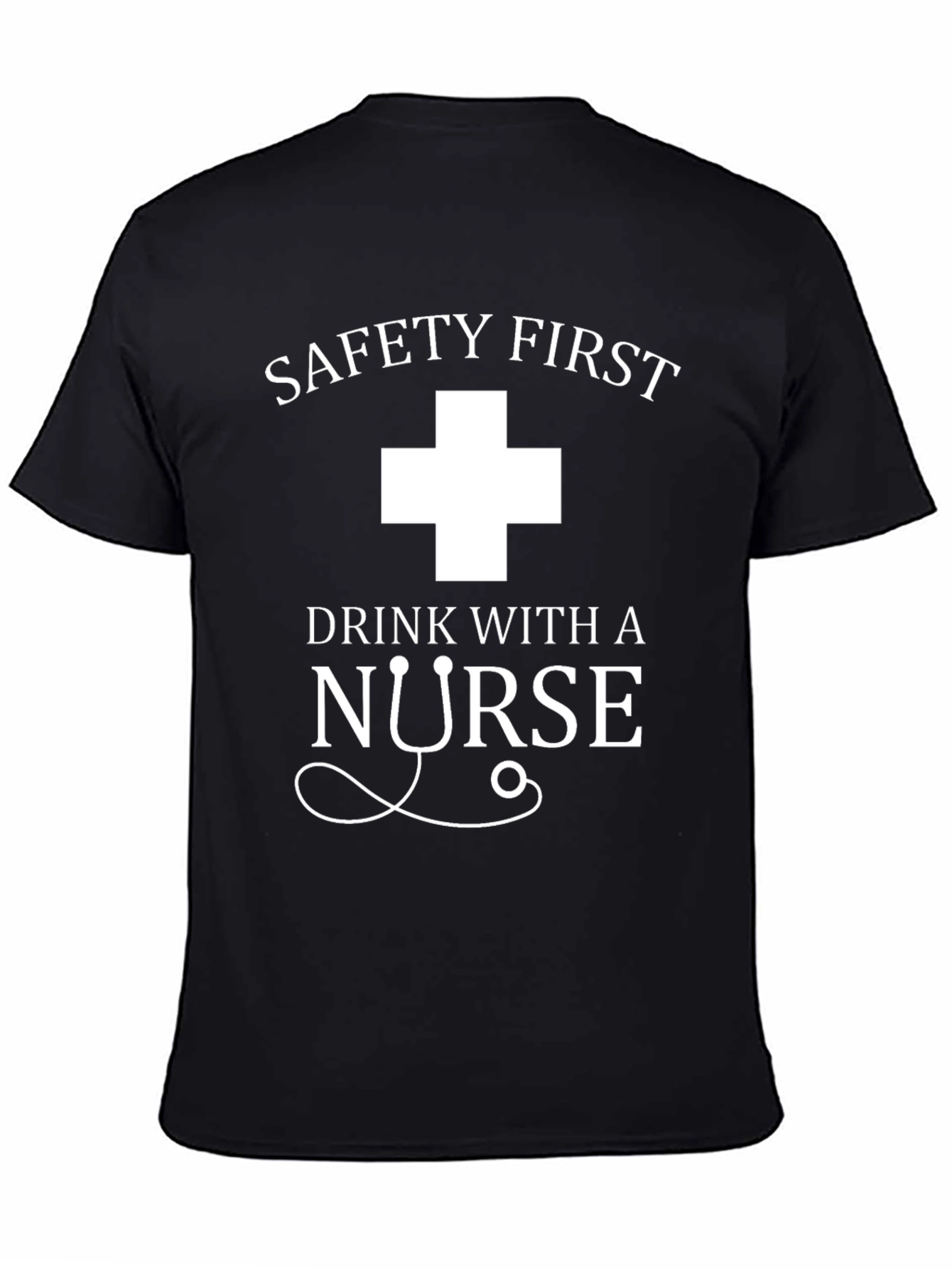 Safety First Drink With A Nurse Black T-Shirt
