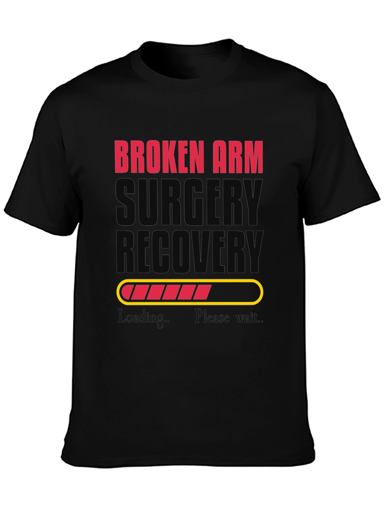 Broken Arm Surgery Recovery T-Shirt - Loading Bar