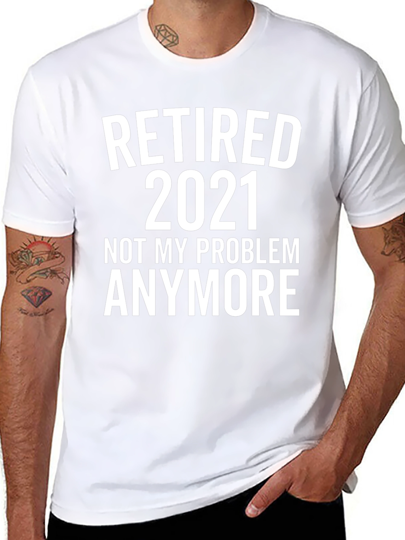 Retired 2021 T-Shirt - Not My Problem Anymore!