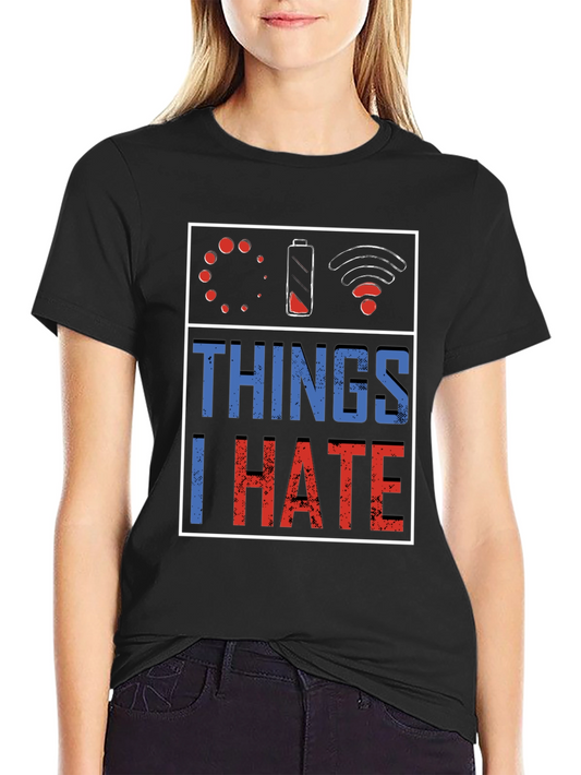 Things I Hate T-Shirt: Low Battery Buffering No WiFi