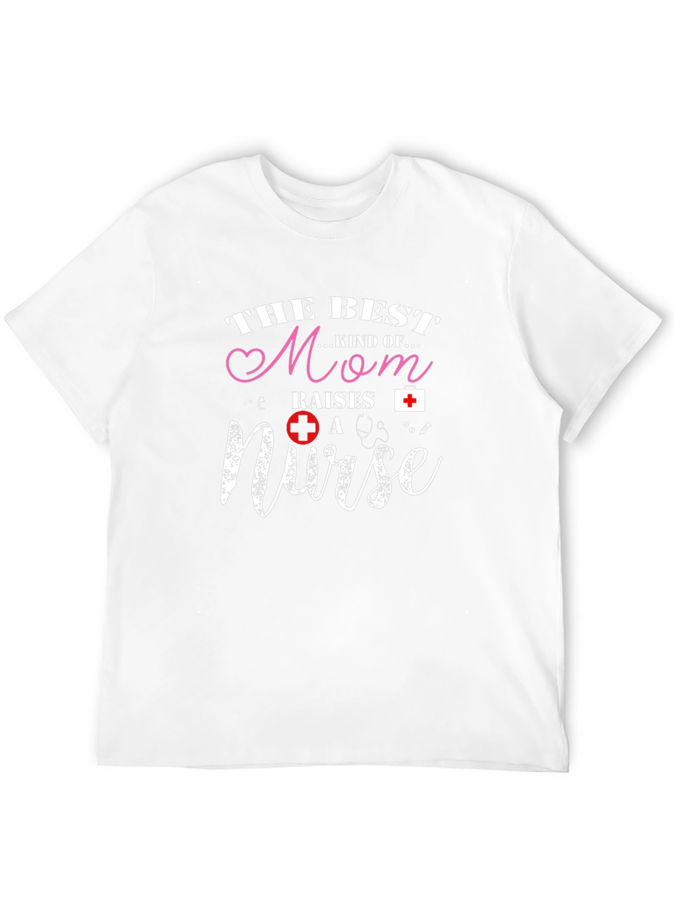 Best Mom Raises a Nurse T-Shirt