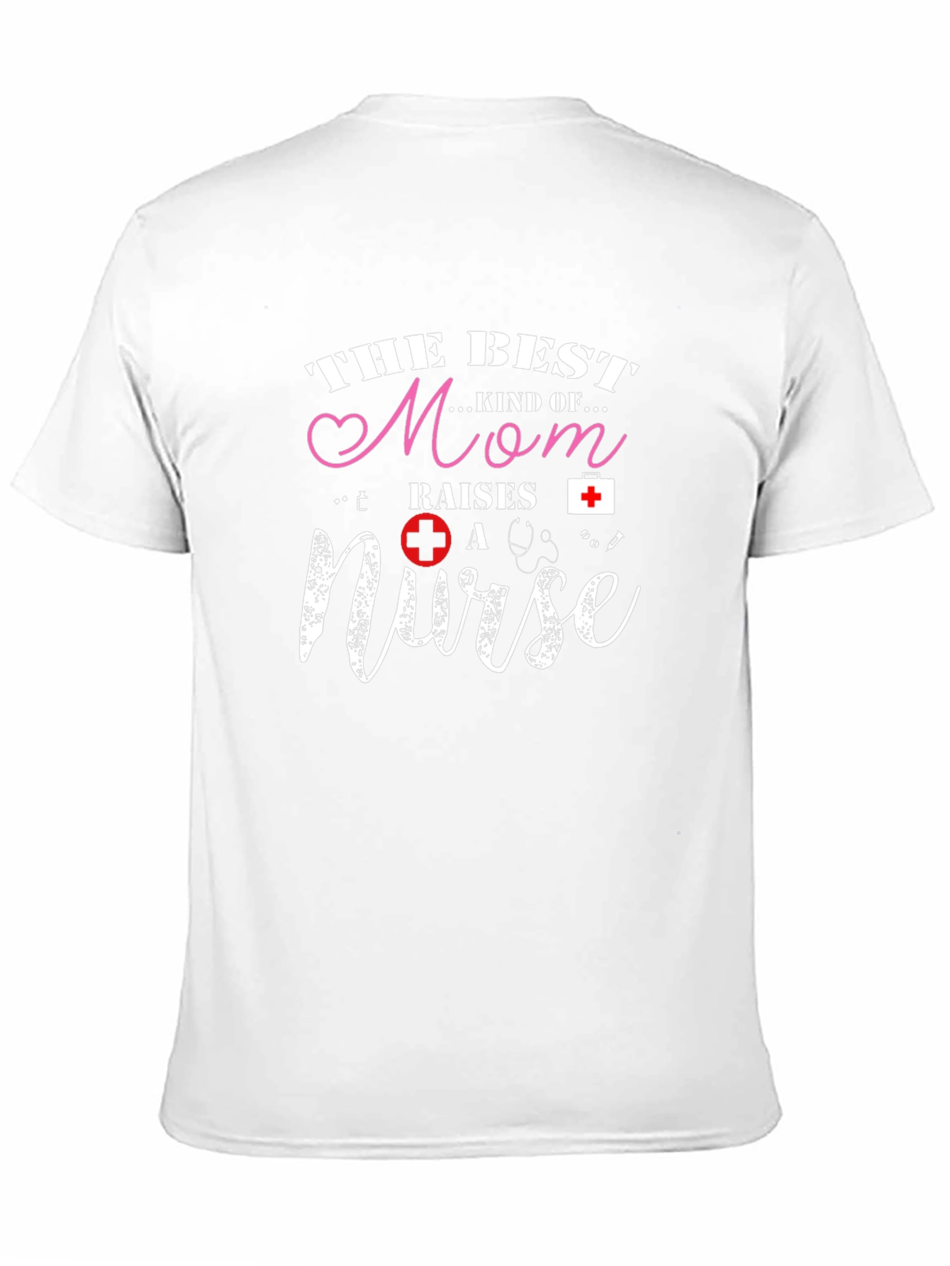 Best Mom Raises a Nurse T-Shirt