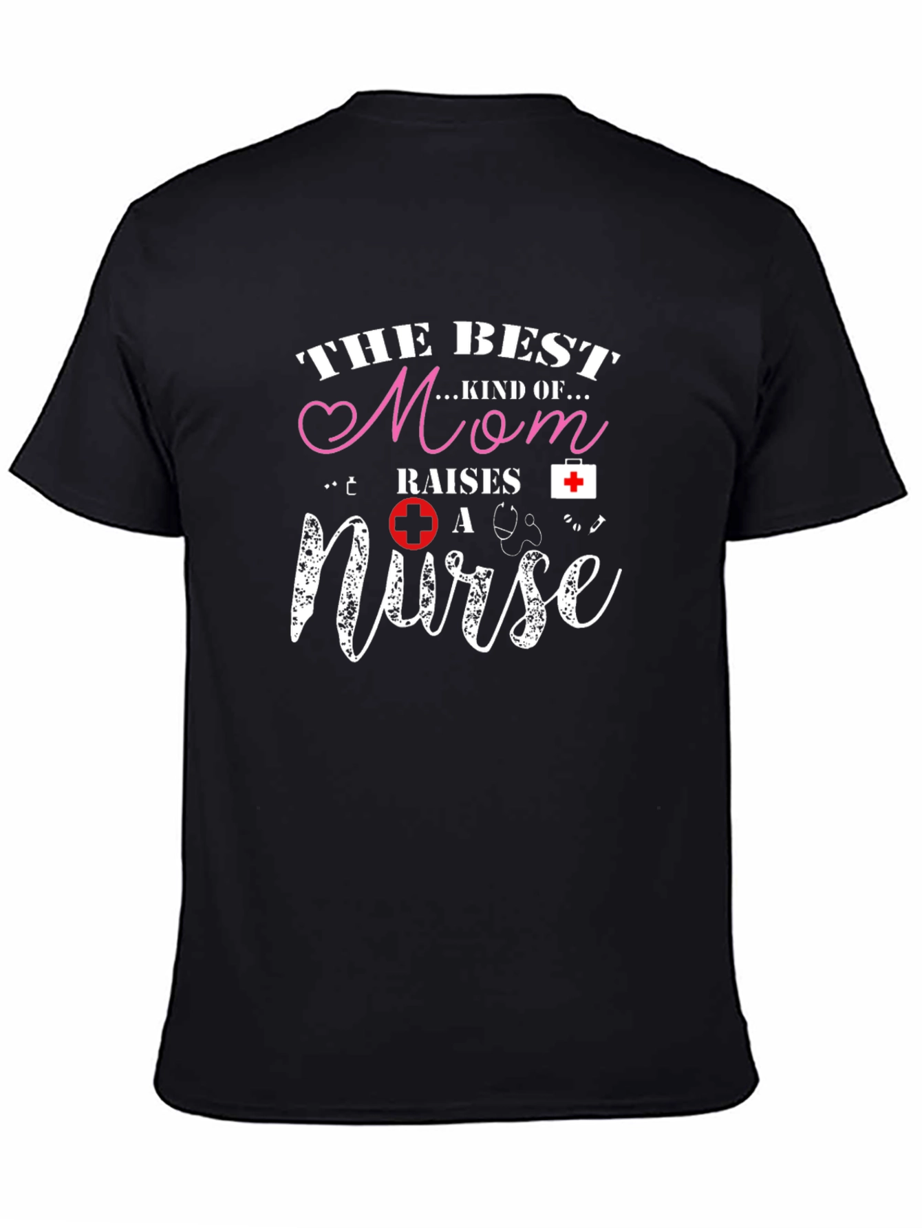 Best Mom Raises a Nurse T-Shirt