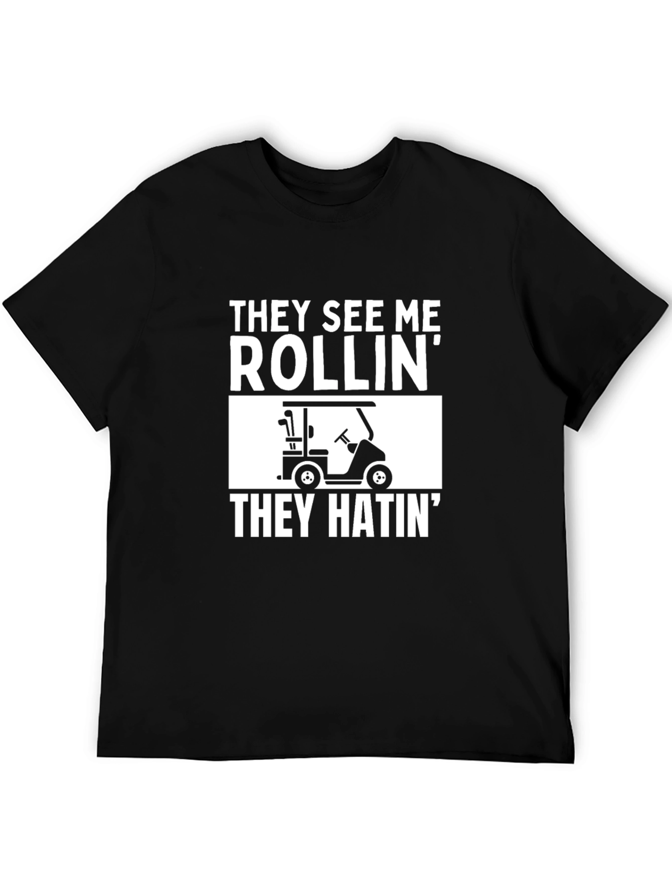 They See Me Rollin Golf T-Shirt