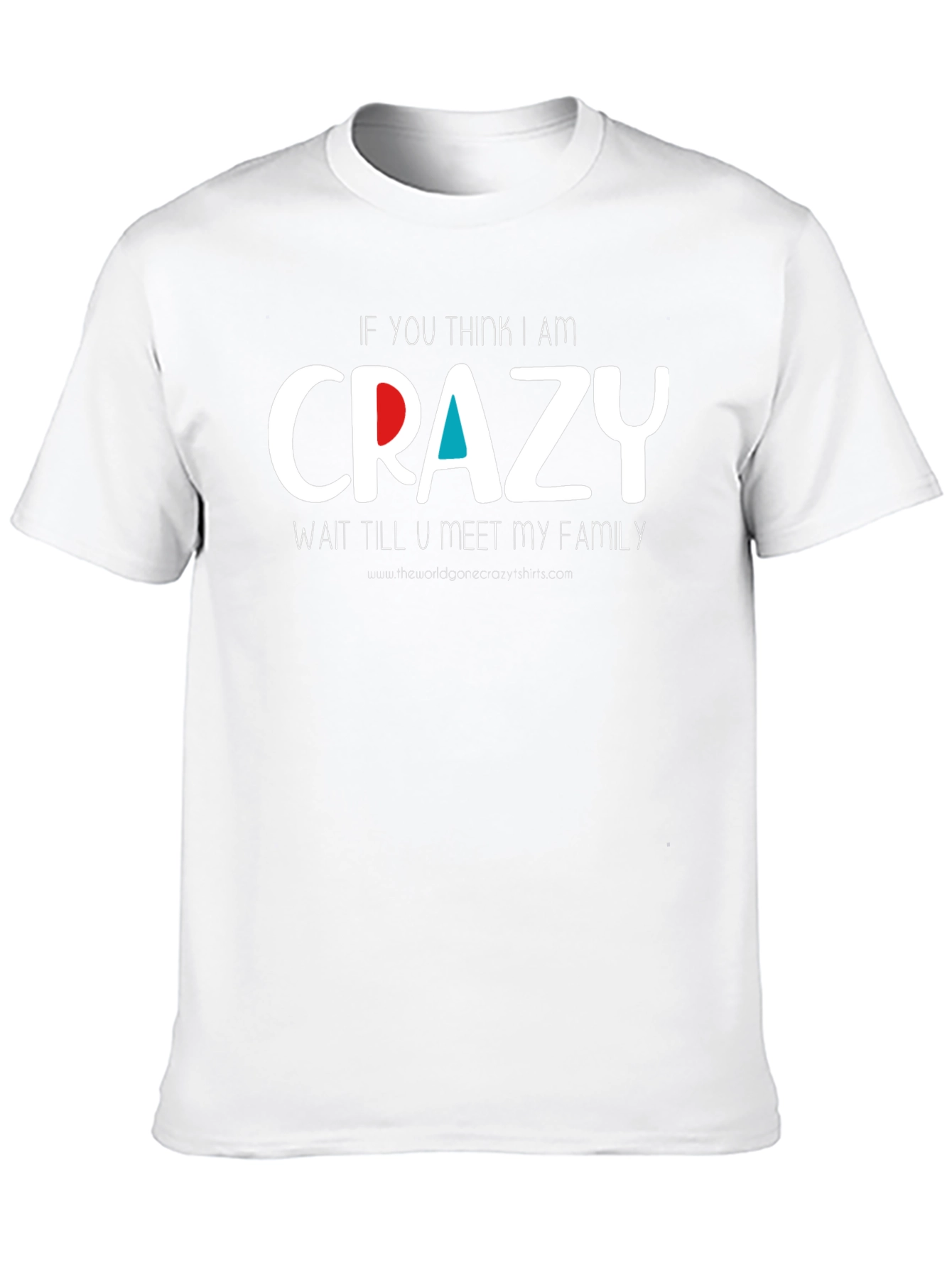 Crazy Family T-Shirt - Funny Novelty Tee