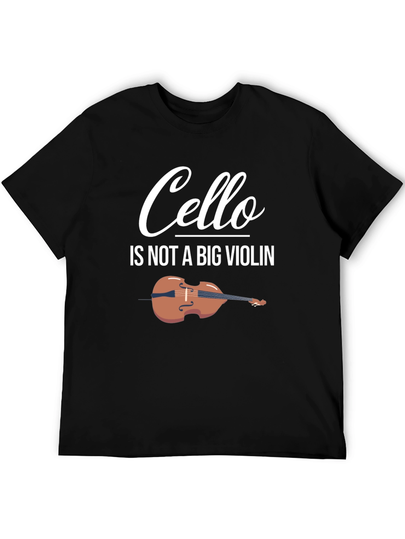 Cello Is Not A Big Violin Graphic Tee