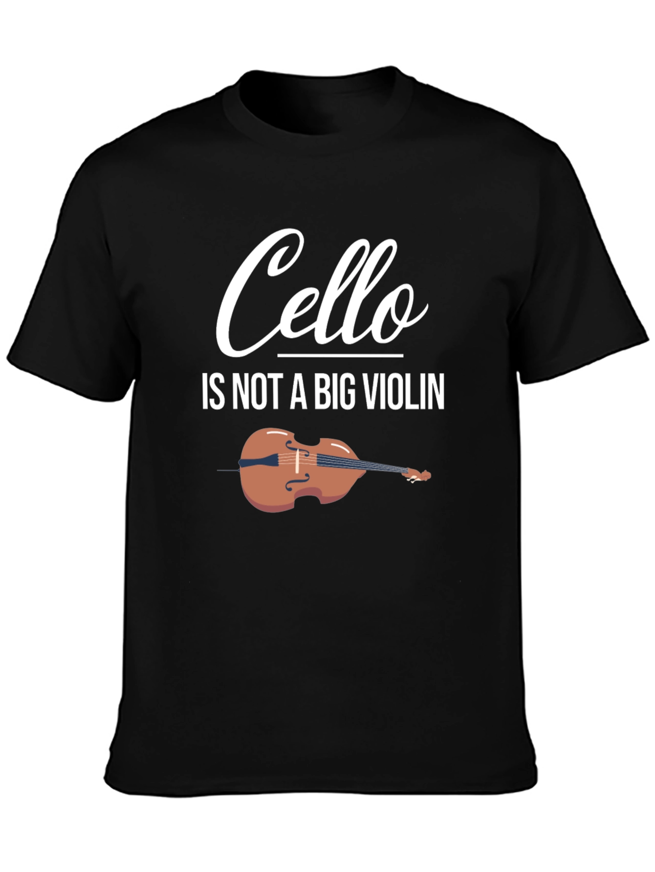 Cello Is Not A Big Violin Graphic Tee