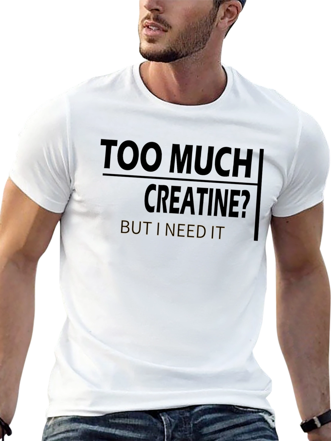 Too Much Creatine Funny Gym T-Shirt