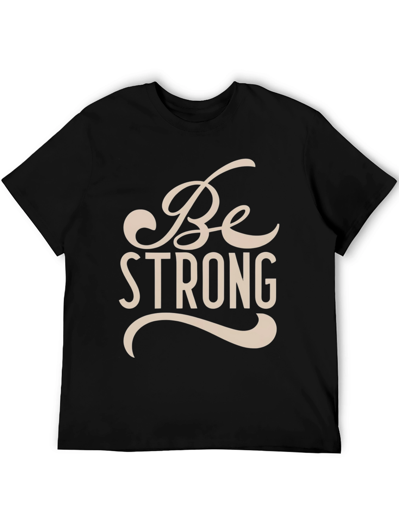 Be Strong Graphic T-Shirt