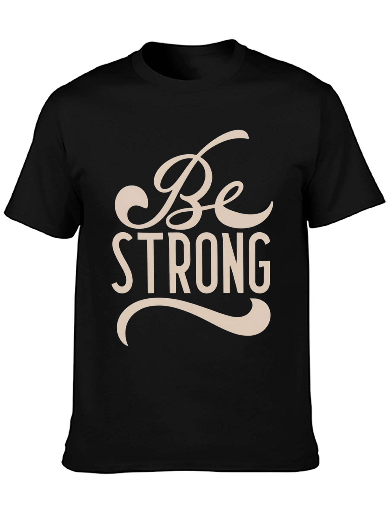 Be Strong Graphic T-Shirt