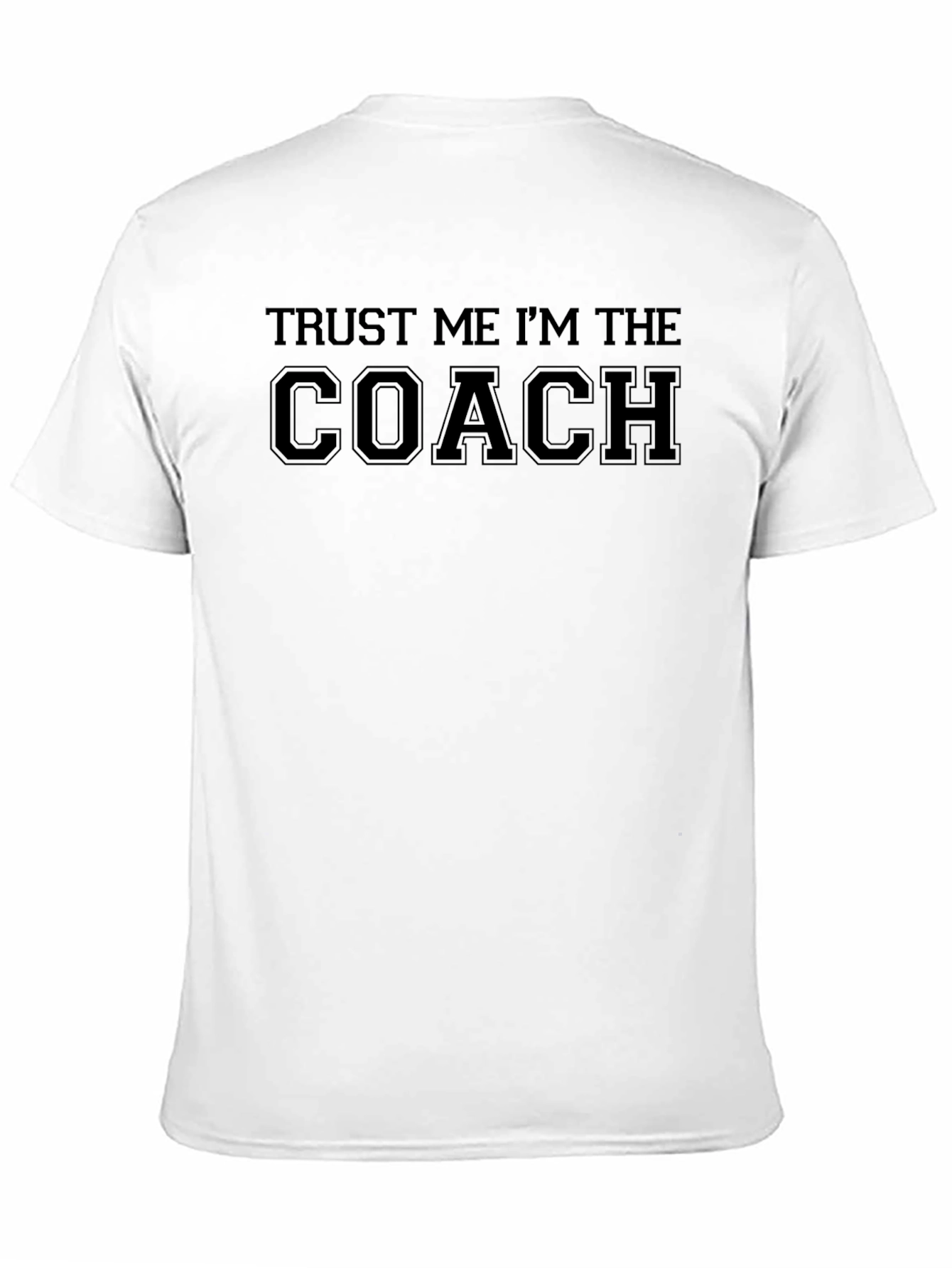 Trust Me Im The Coach T-Shirt