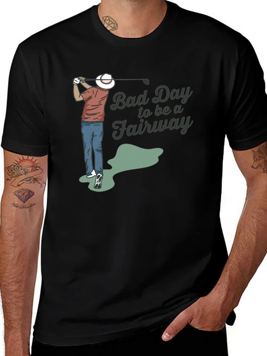 Bad Day To Be A Fairway Golf T-Shirt