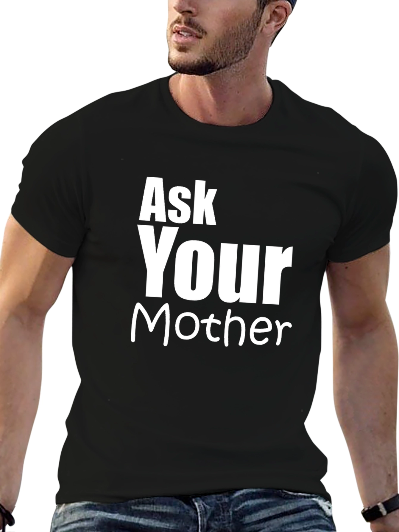 Ask Your Mother Funny Graphic T-Shirt