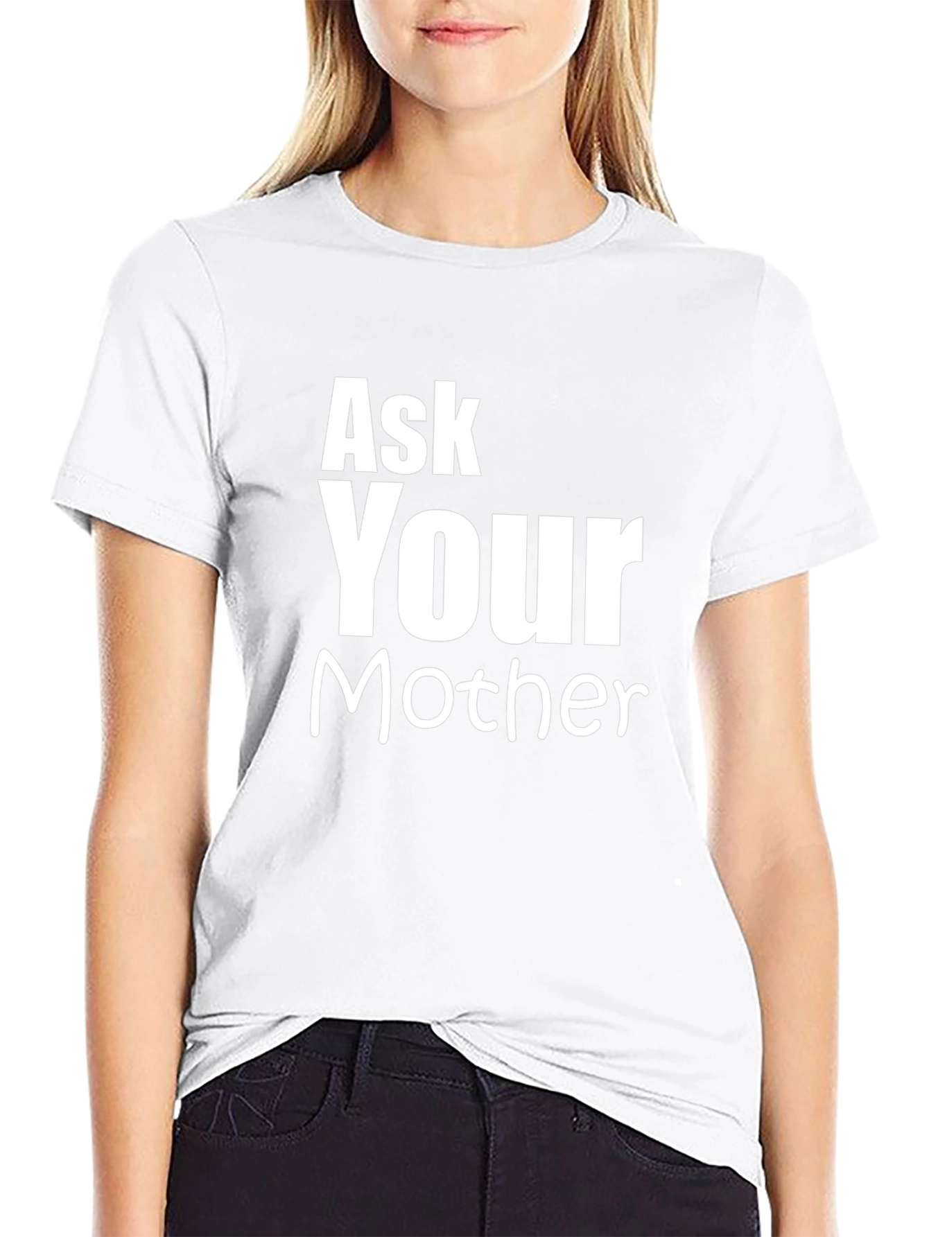 Ask Your Mother Funny Graphic T-Shirt