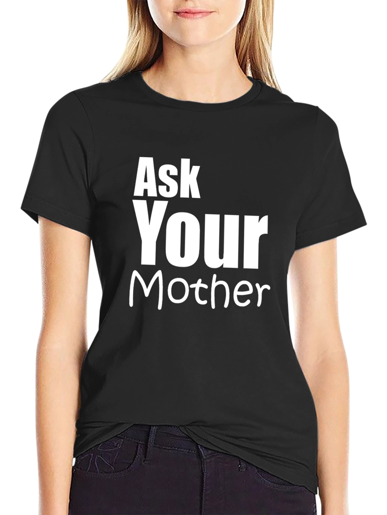 Ask Your Mother Funny Graphic T-Shirt