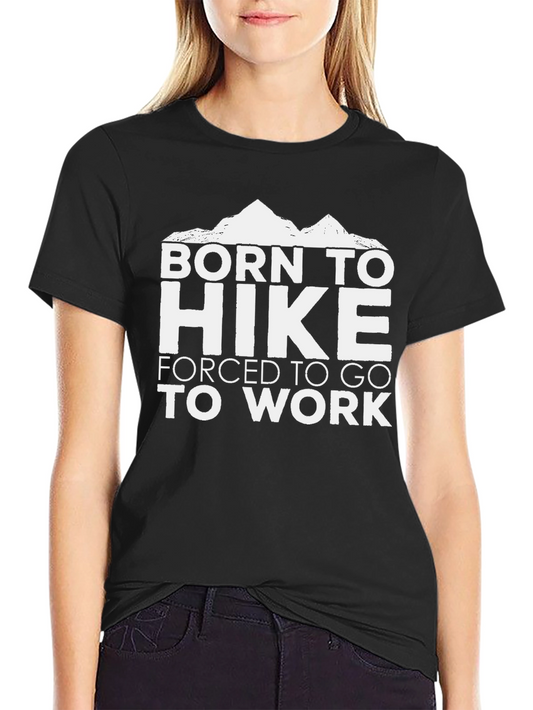 Born to Hike T-Shirt - Funny Outdoor Adventure Tee
