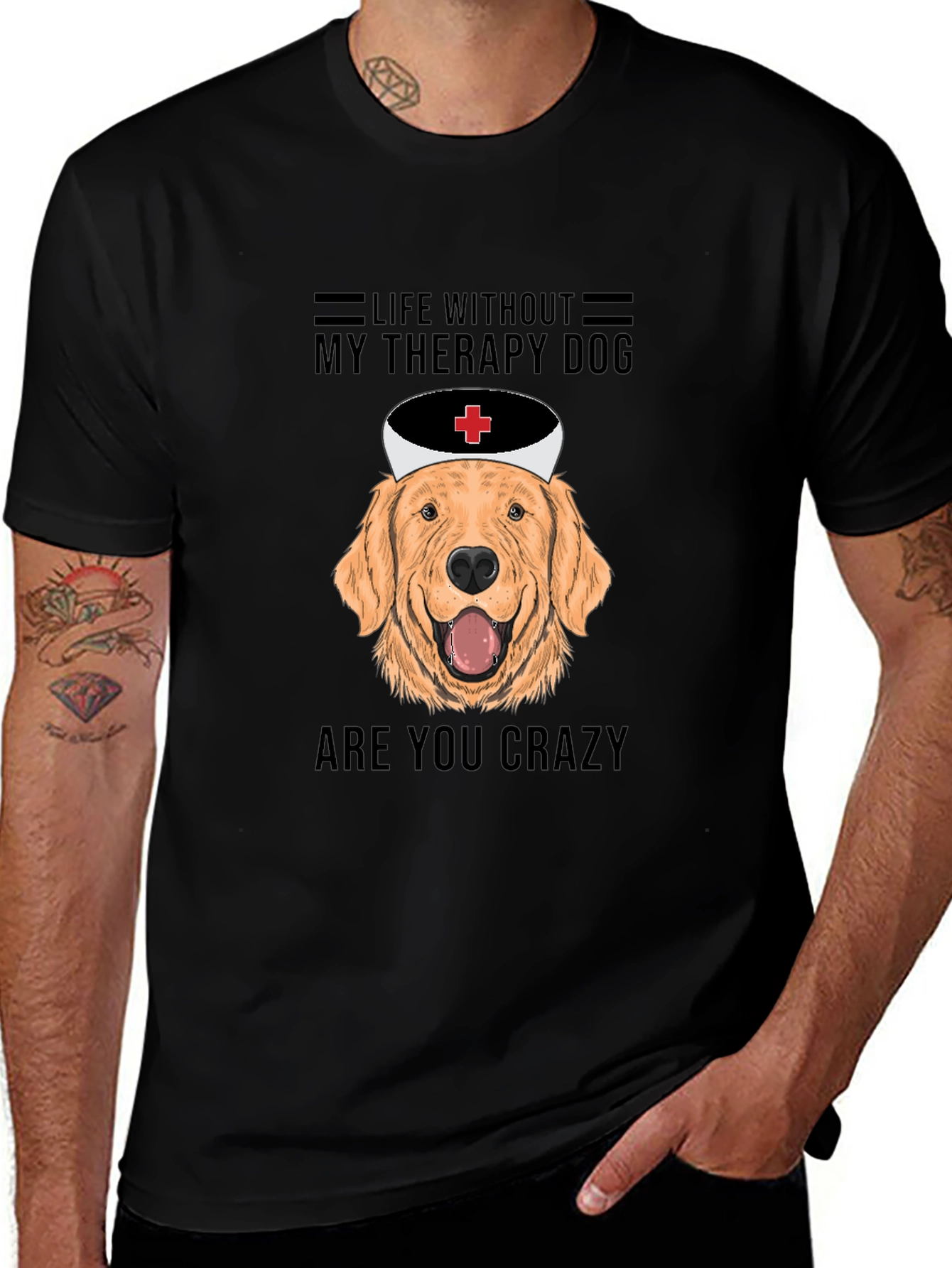 Therapy Dog T-Shirt - Life Without Are You Crazy!