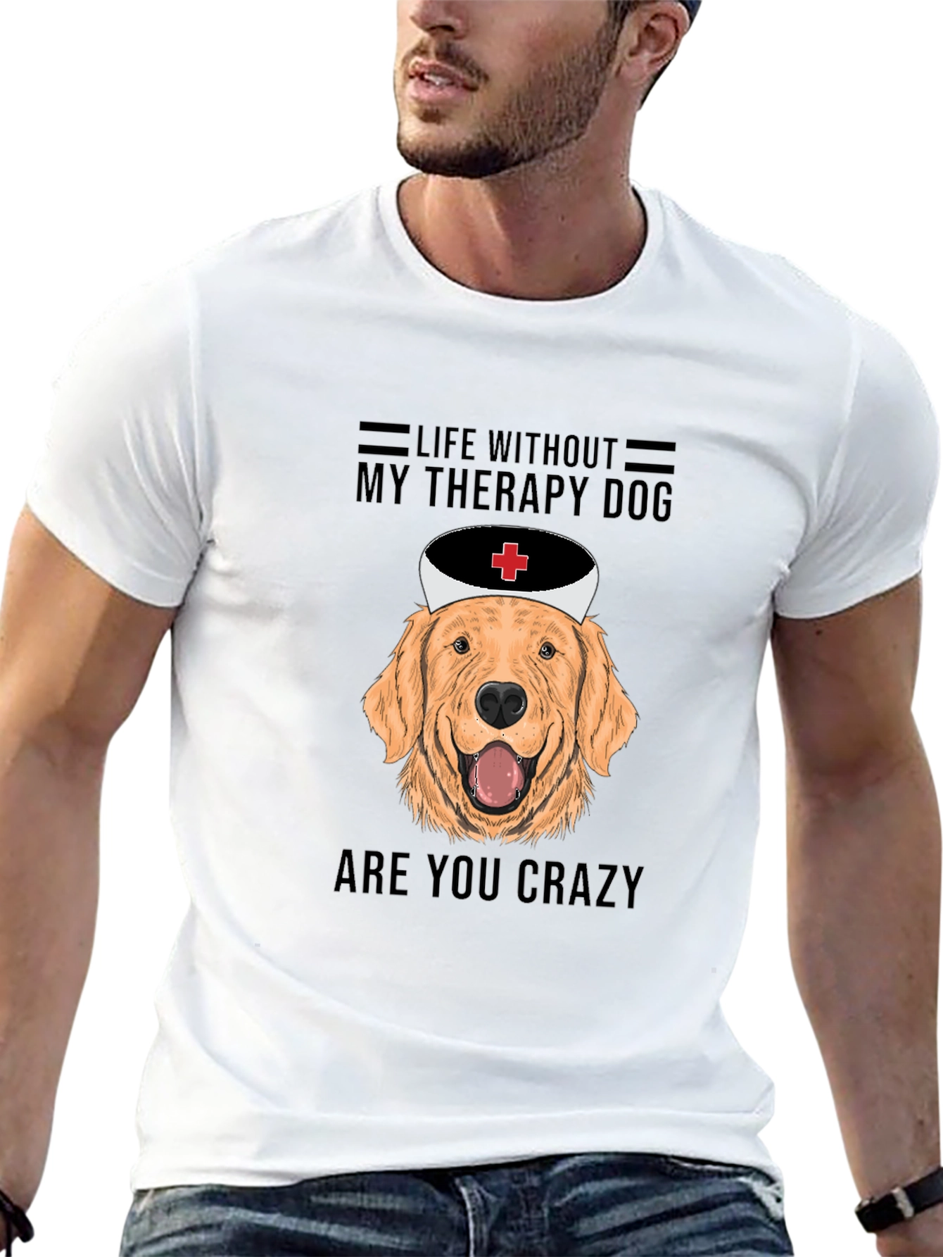 Therapy Dog T-Shirt - Life Without Are You Crazy!