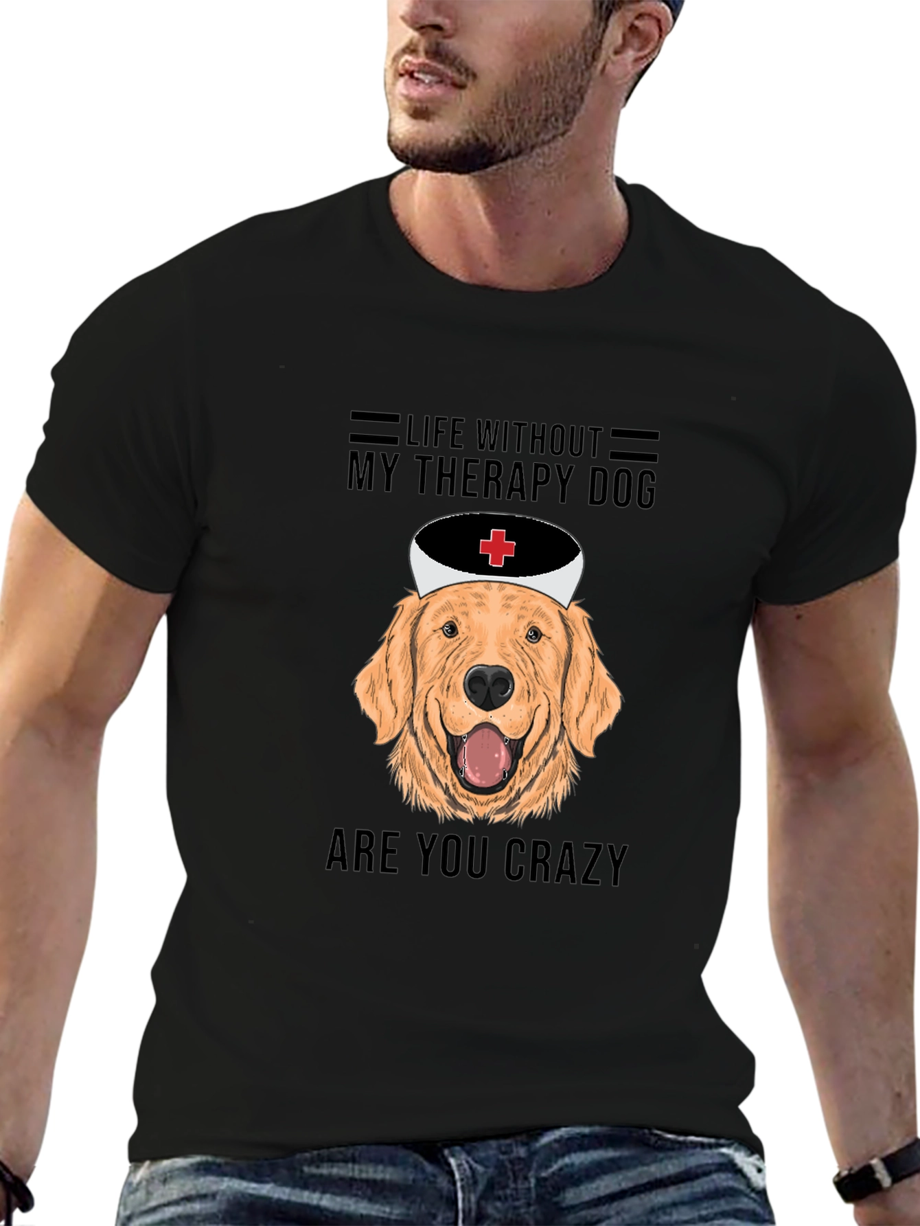 Therapy Dog T-Shirt - Life Without Are You Crazy!