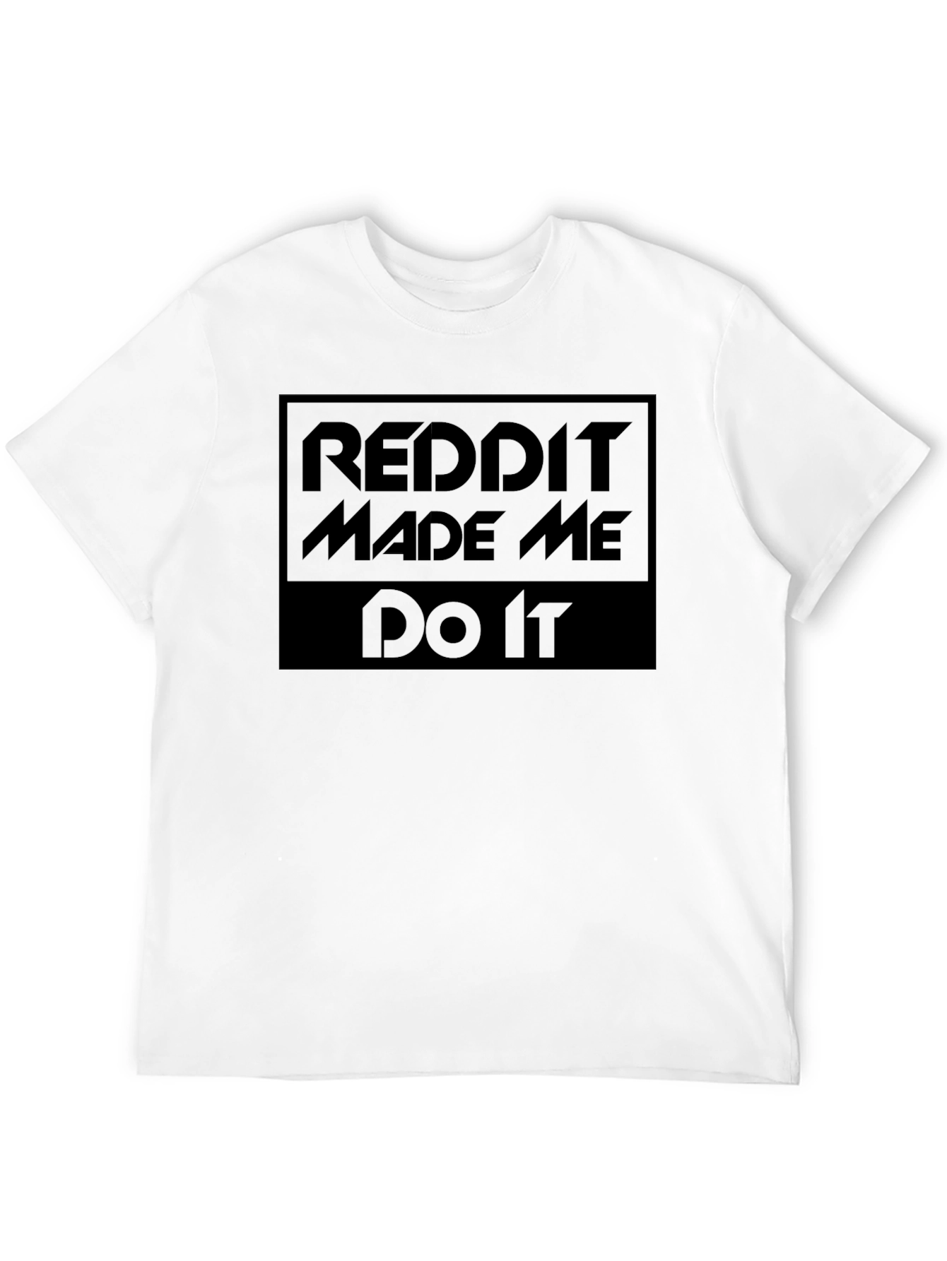 Reddit Made Me Do It - Black T-Shirt