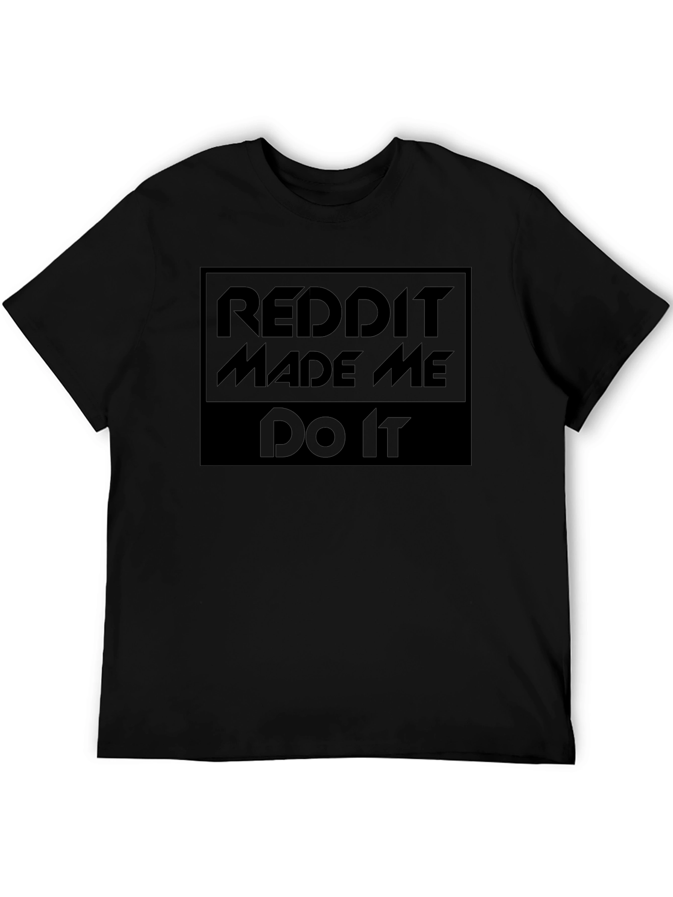 Reddit Made Me Do It - Black T-Shirt